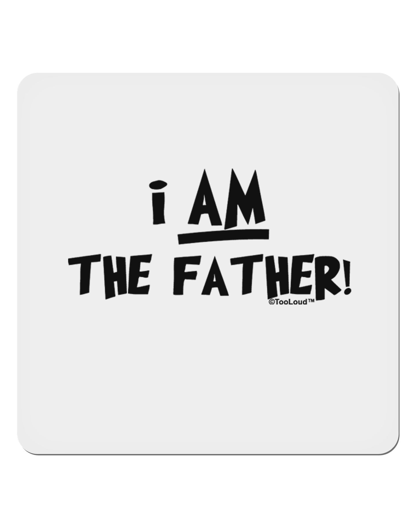 I Am The Father 4x4" Square Sticker 4 Pieces-Stickers-TooLoud-White-Davson Sales