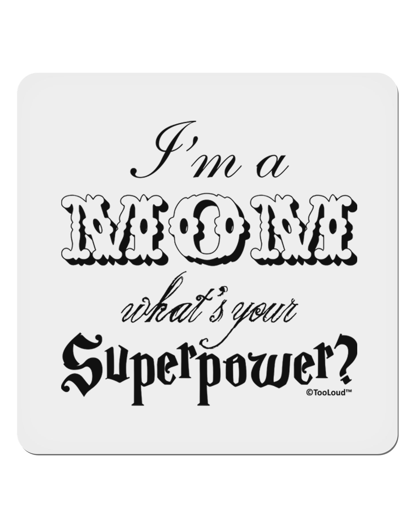 I'm a Mom - What's Your Superpower 4x4" Square Sticker 4 Pieces-Stickers-TooLoud-White-Davson Sales