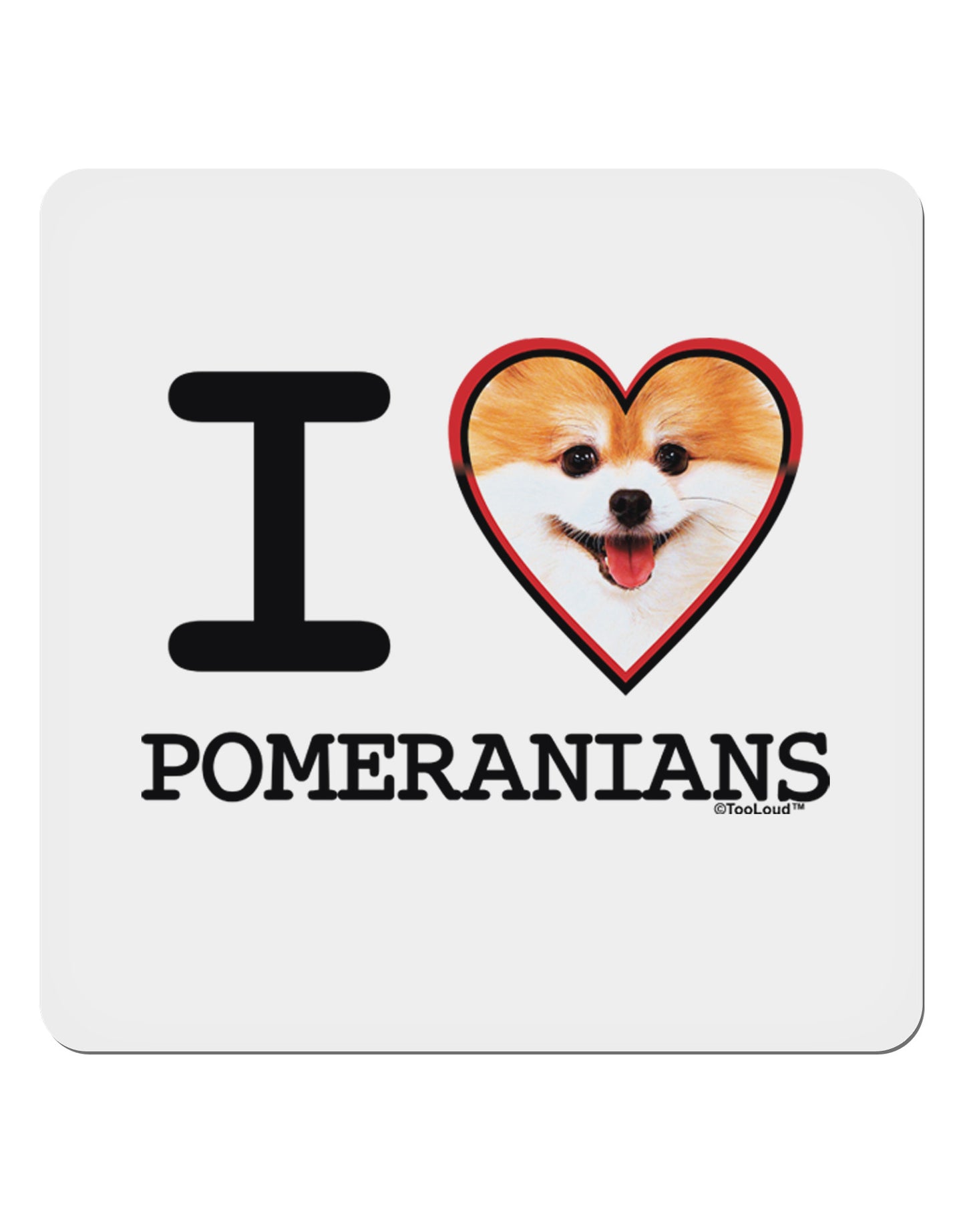 I Love Heart Pomeranians 4x4" Square Sticker-Stickers-TooLoud-1-Davson Sales