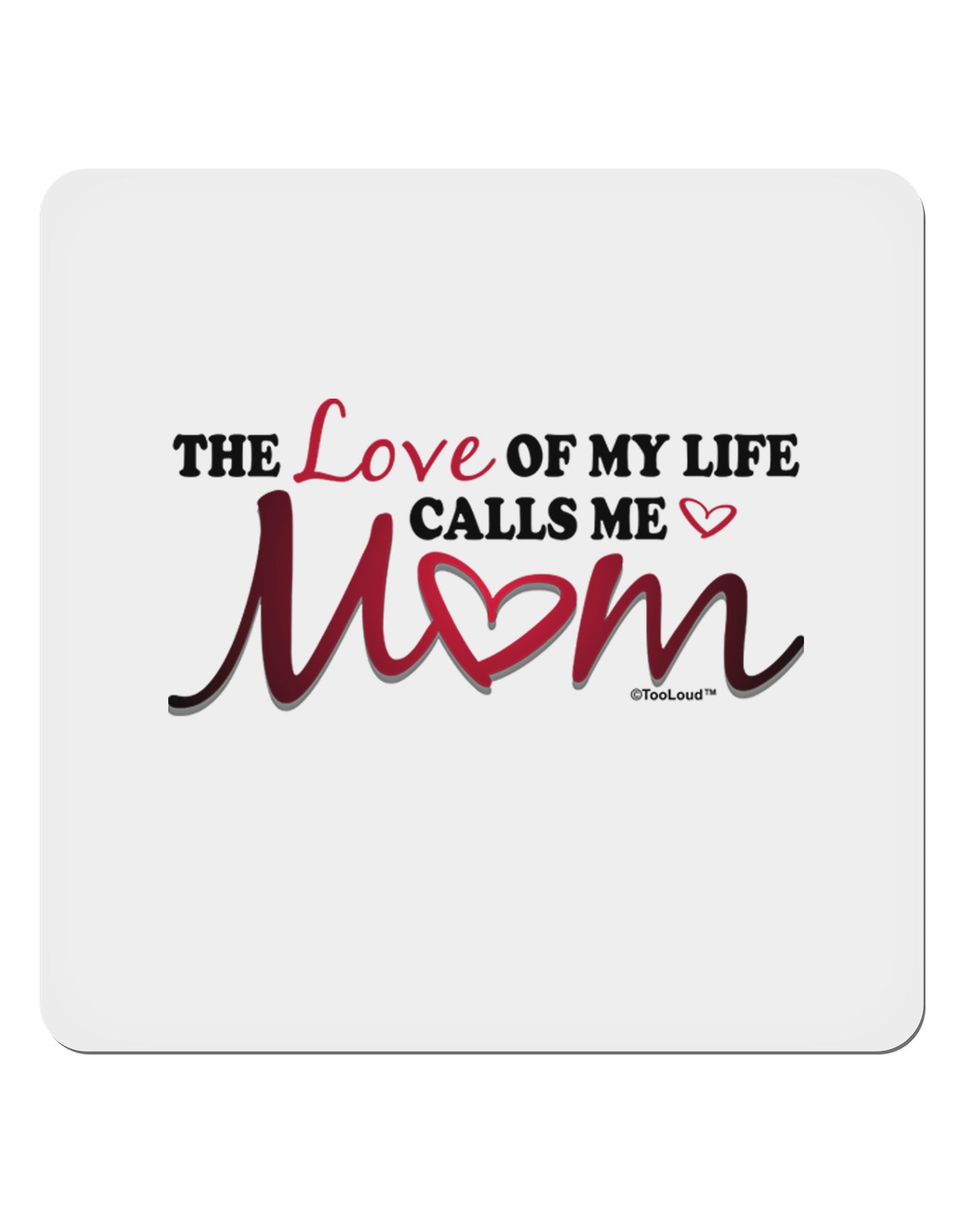 Love Of My Life - Mom 4x4" Square Sticker-Stickers-TooLoud-1-Davson Sales
