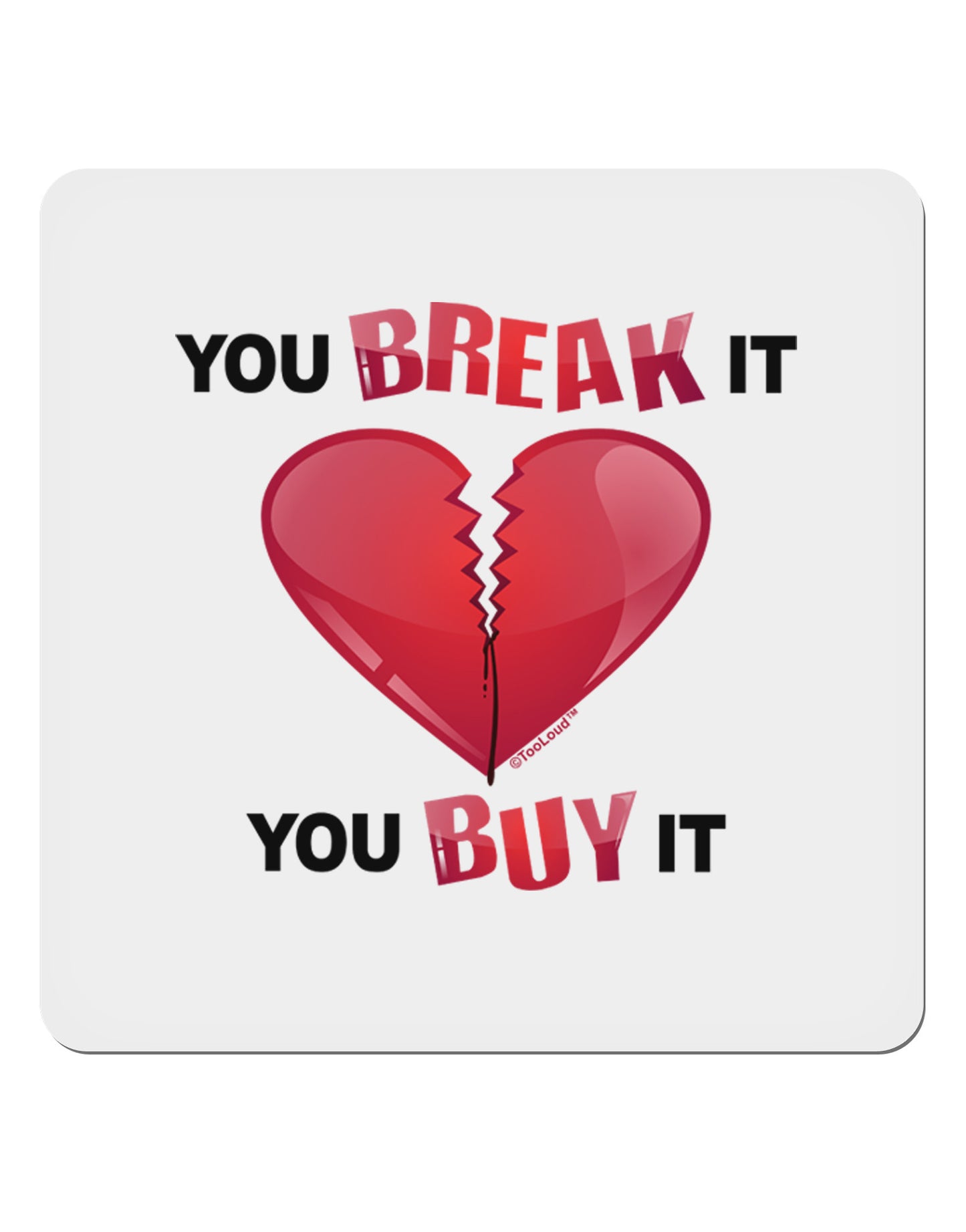 You Break It You Buy It Heart 4x4" Square Sticker-Stickers-TooLoud-1-Davson Sales