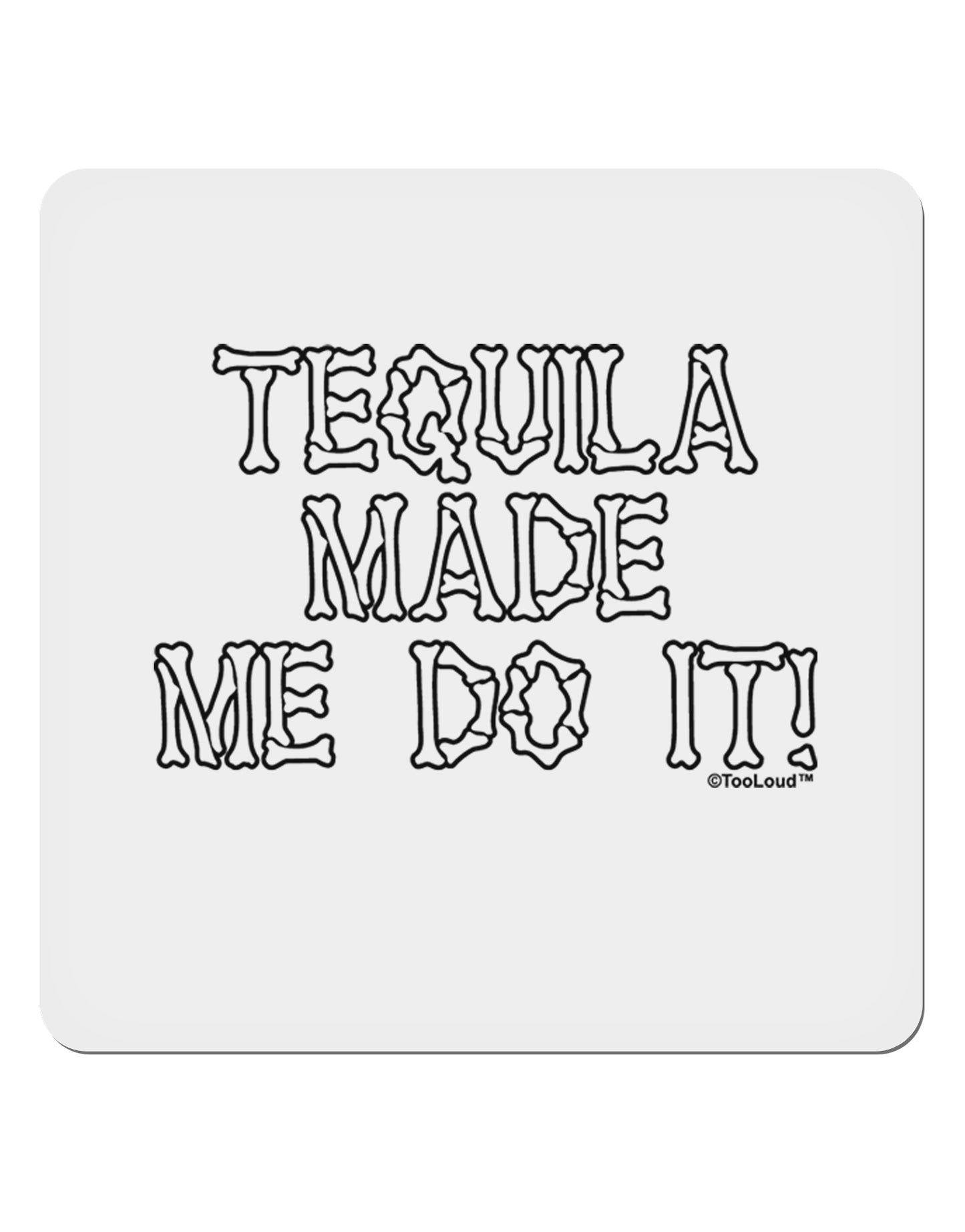 Tequila Made Me Do It - Bone Text 4x4" Square Sticker 4 Pieces-Stickers-TooLoud-White-Davson Sales