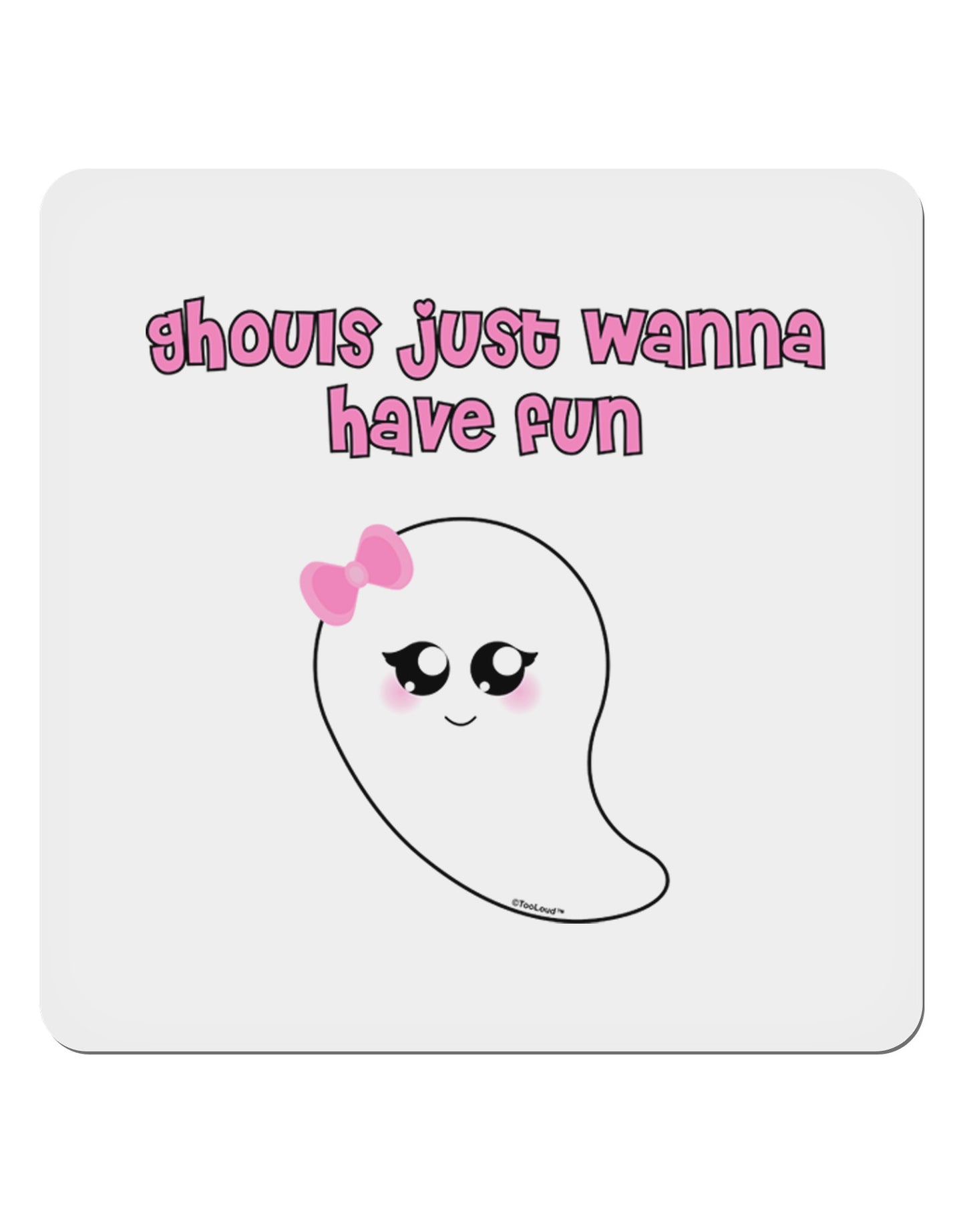 Ghouls Just Wanna Have Fun Cute Ghost - Halloween 4x4" Square Sticker 4 Pieces-Stickers-TooLoud-White-Davson Sales