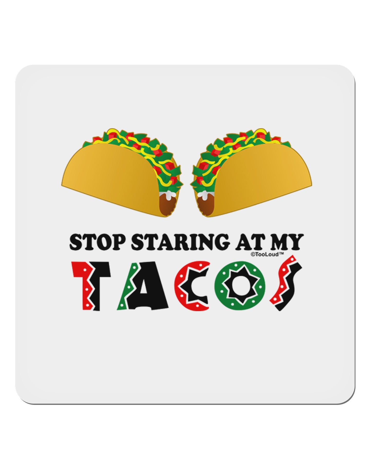 Stop Staring At My Tacos 4x4" Square Sticker-Stickers-TooLoud-1-Davson Sales
