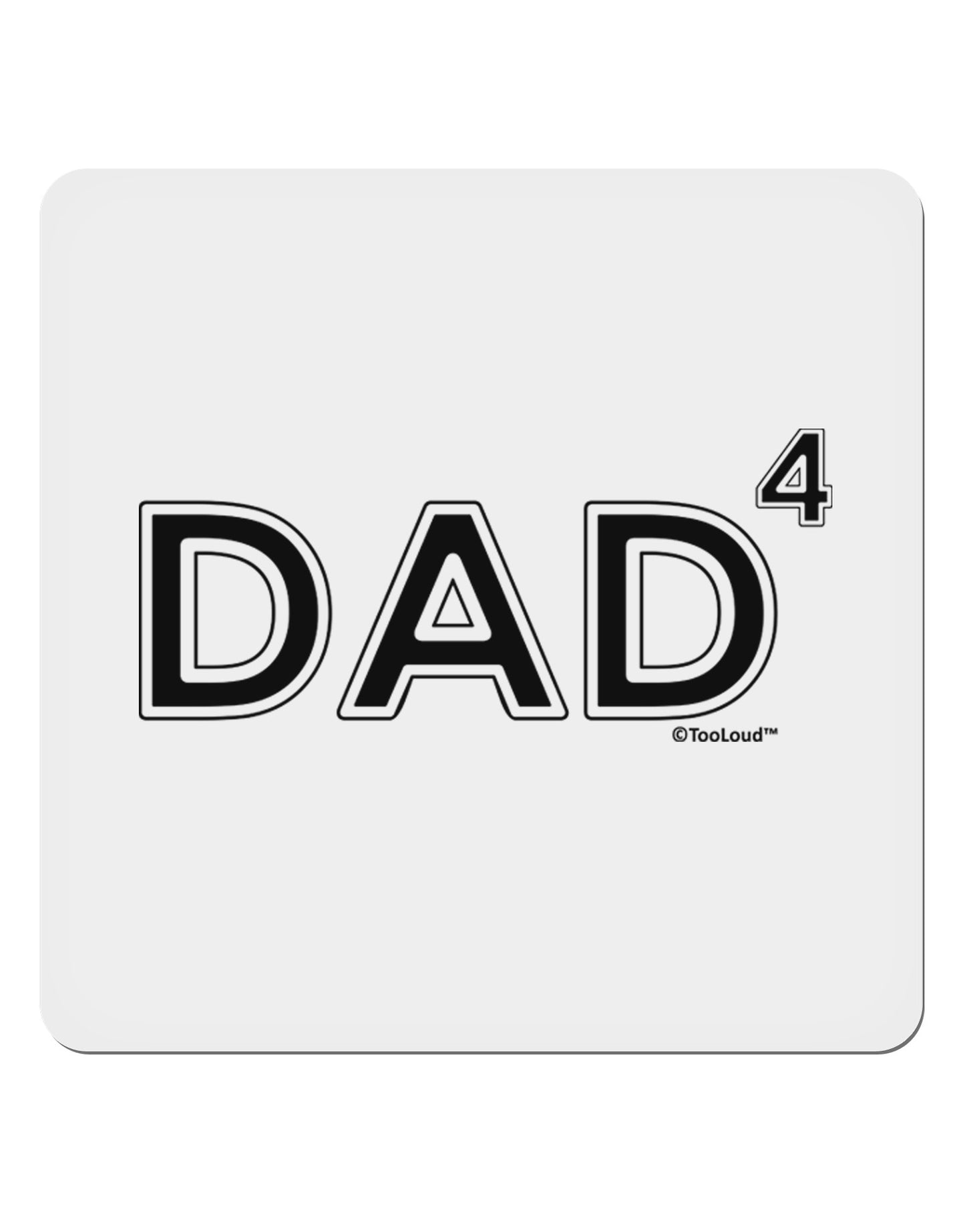 Dad to the Fourth Power - Dad of Four 4x4" Square Sticker 4 Pieces-Stickers-TooLoud-White-Davson Sales