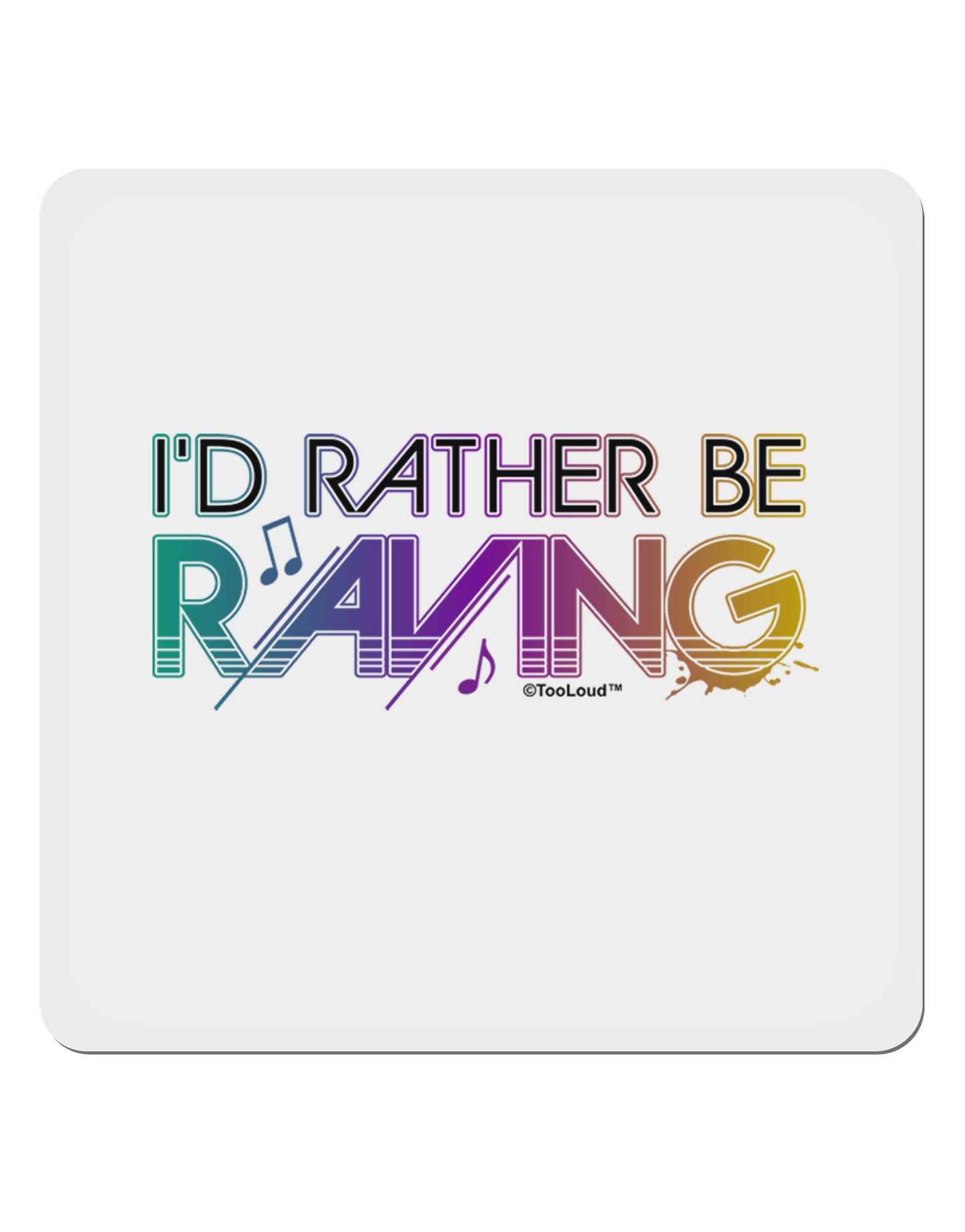 I'd Rather Be Raving 4x4" Square Sticker-Stickers-TooLoud-1-Davson Sales