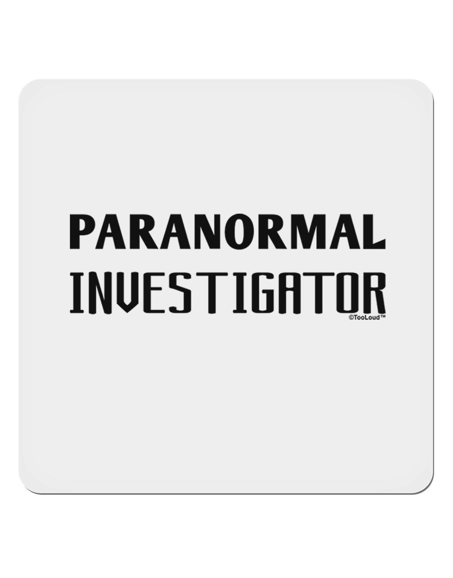 Paranormal Investigator 4x4" Square Sticker-Stickers-TooLoud-1-Davson Sales