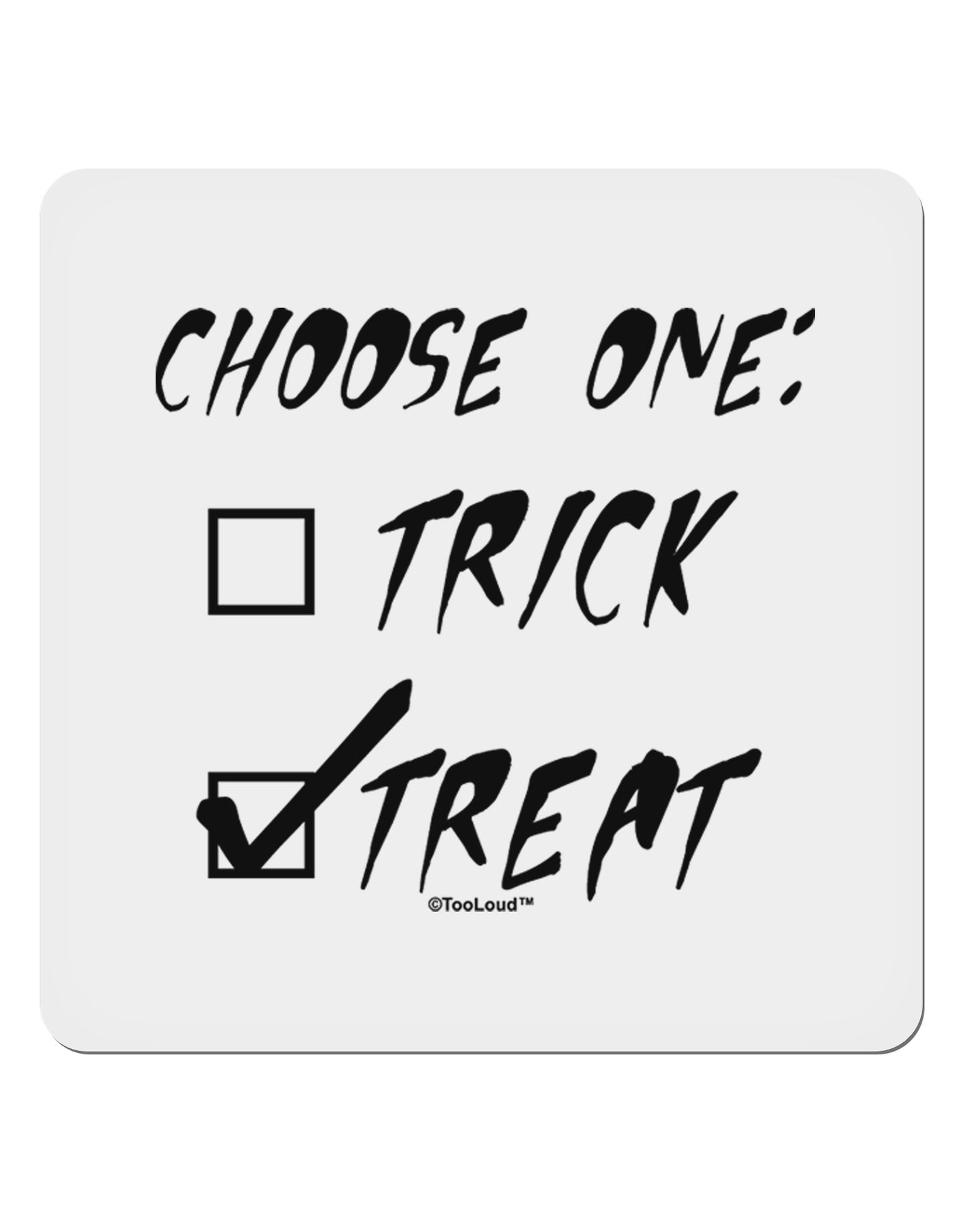 Choose One - Treat 4x4" Square Sticker 4 Pieces-Stickers-TooLoud-White-Davson Sales