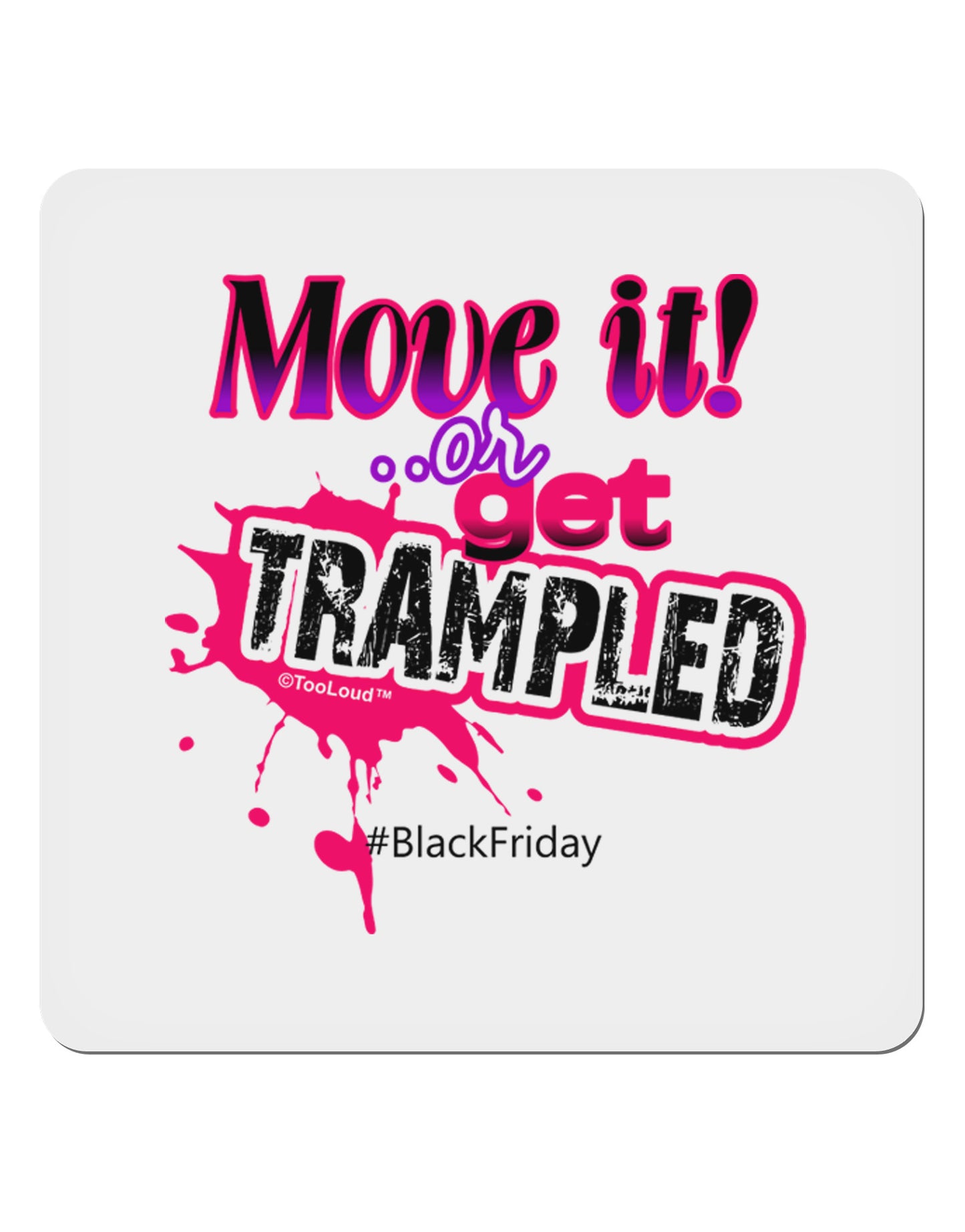 Move It Or Get Trampled 4x4" Square Sticker-Stickers-TooLoud-1-Davson Sales