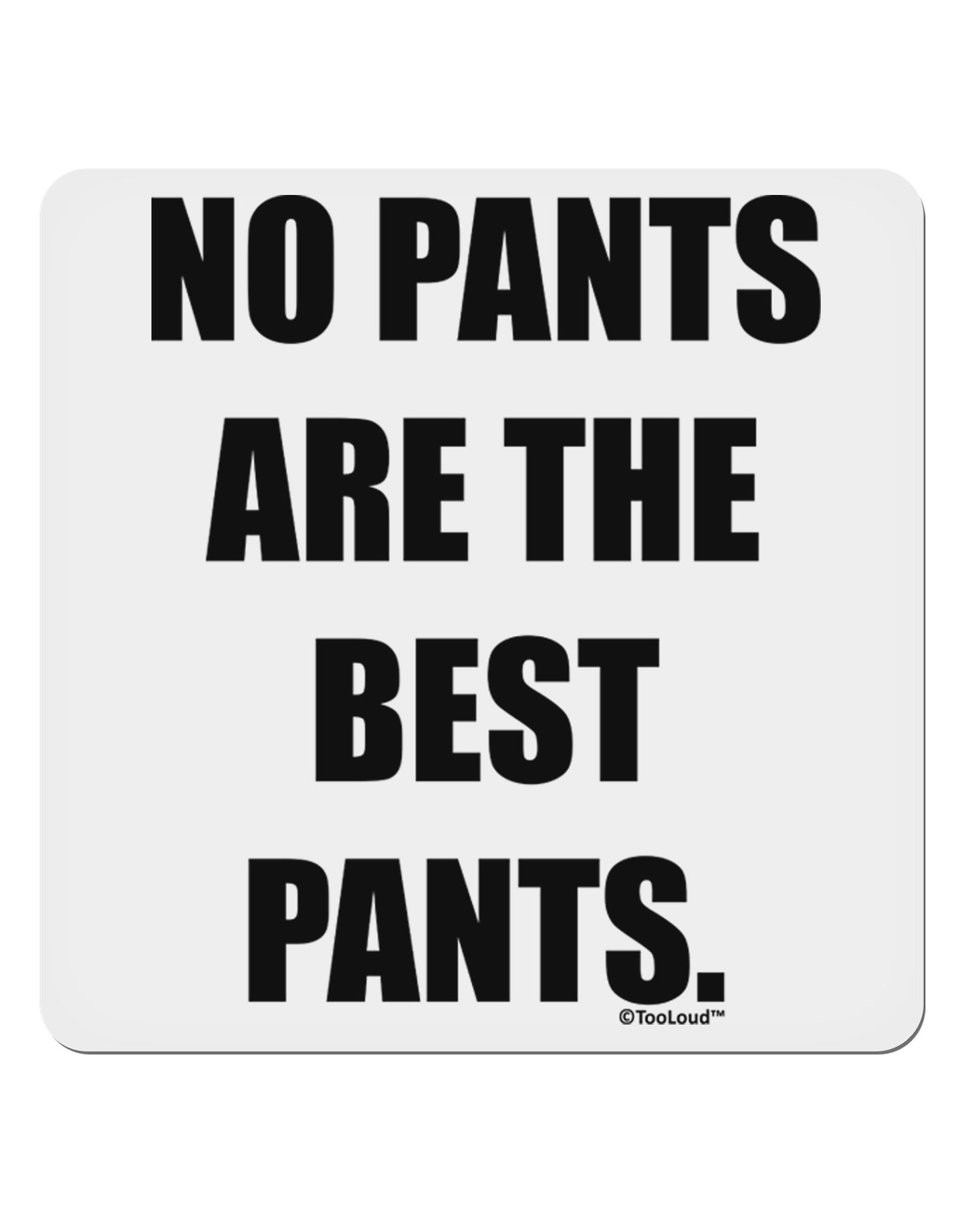 No Pants Are The Best Pants 4x4" Square Sticker 4 Pieces-Stickers-TooLoud-White-Davson Sales