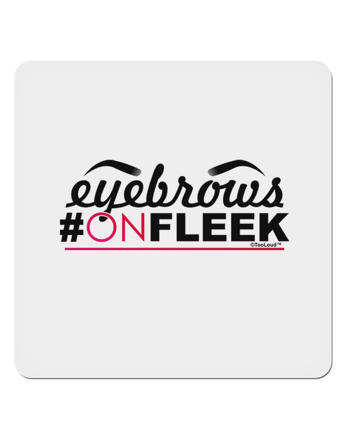 Eyebrows On Fleek 4x4" Square Sticker-Stickers-TooLoud-1-Davson Sales