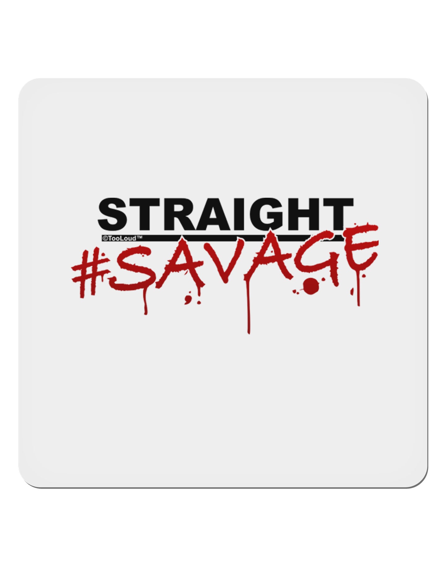 Straight Savage 4x4" Square Sticker-Stickers-TooLoud-1-Davson Sales