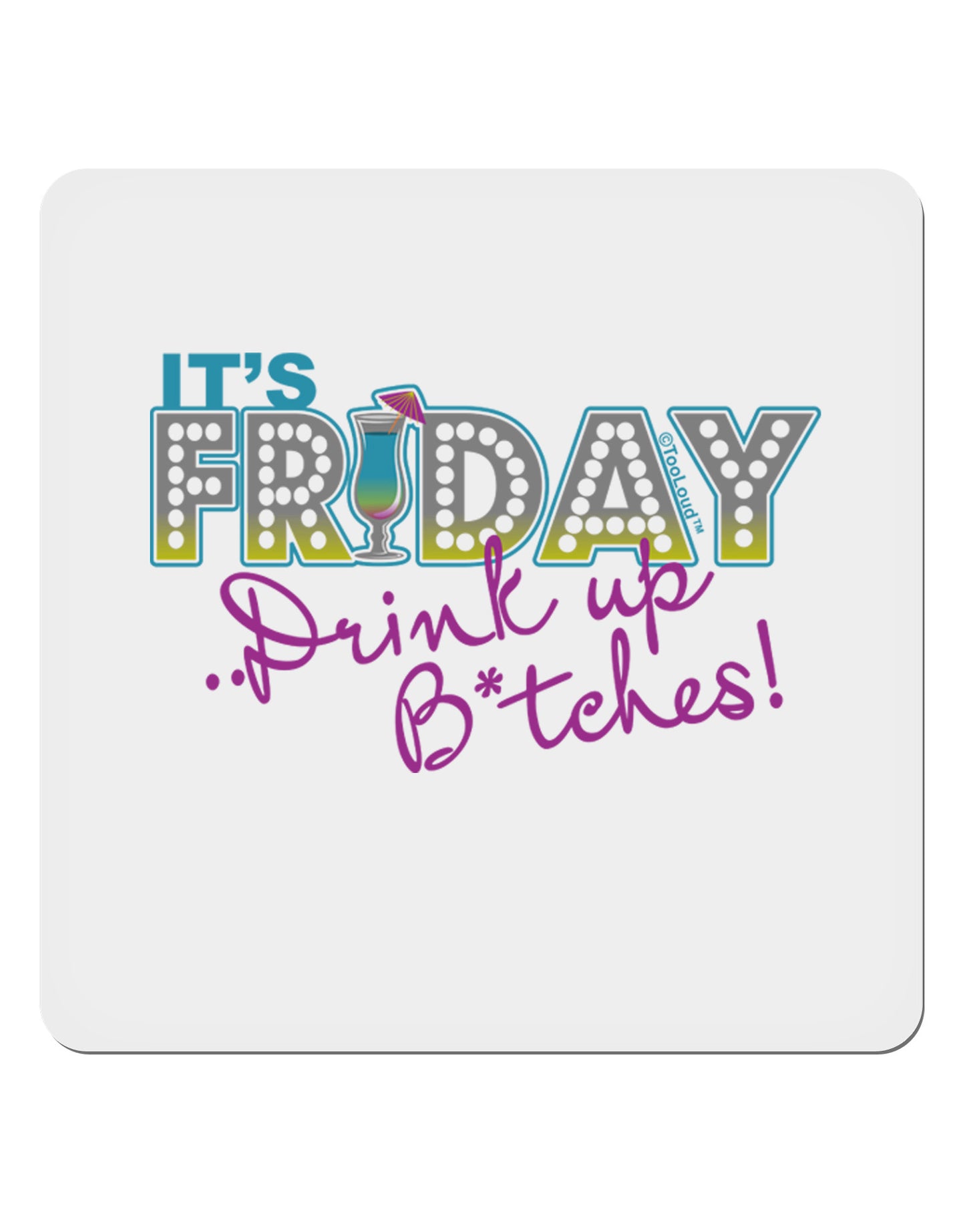 It's Friday - Drink Up 4x4" Square Sticker-Stickers-TooLoud-1-Davson Sales