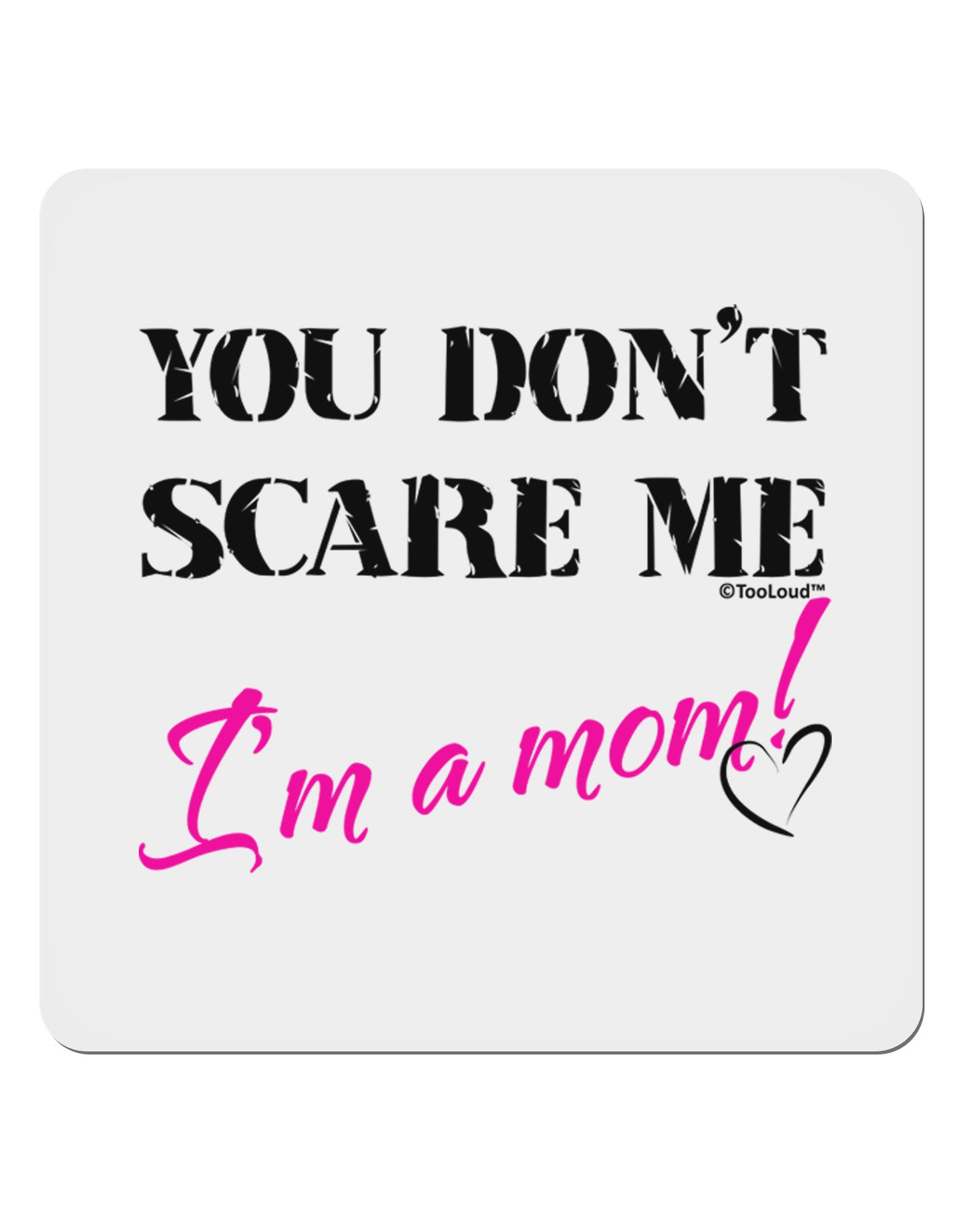 You Don't Scare Me - I'm a Mom 4x4" Square Sticker 4 Pieces-Stickers-TooLoud-White-Davson Sales