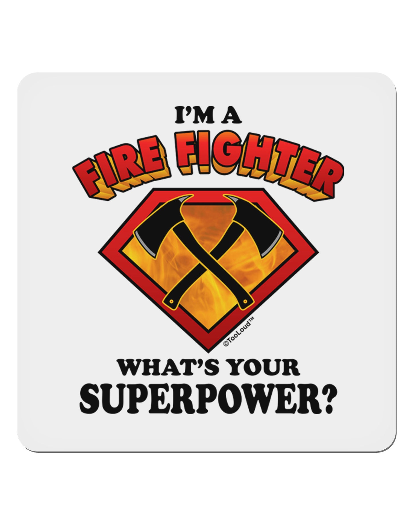 Fire Fighter - Superpower 4x4" Square Sticker-Stickers-TooLoud-1-Davson Sales
