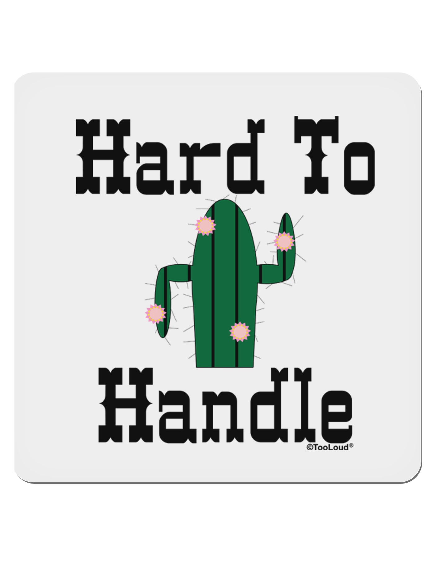 Hard To Handle Cactus 4x4" Square Sticker-Stickers-TooLoud-1-Davson Sales