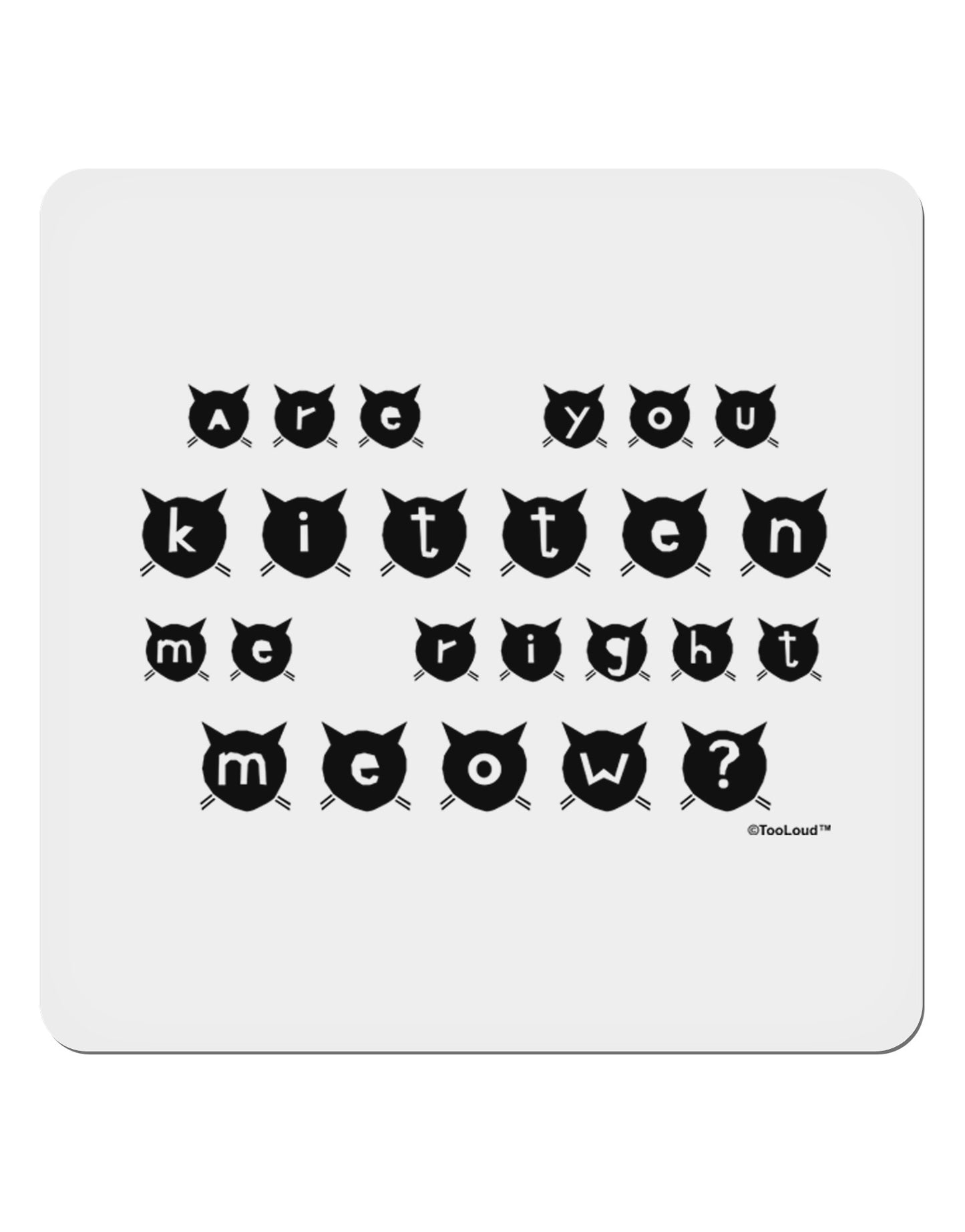 Are You Kitten Me Right Meow Cats 4x4" Square Sticker 4 Pieces-Stickers-TooLoud-White-Davson Sales