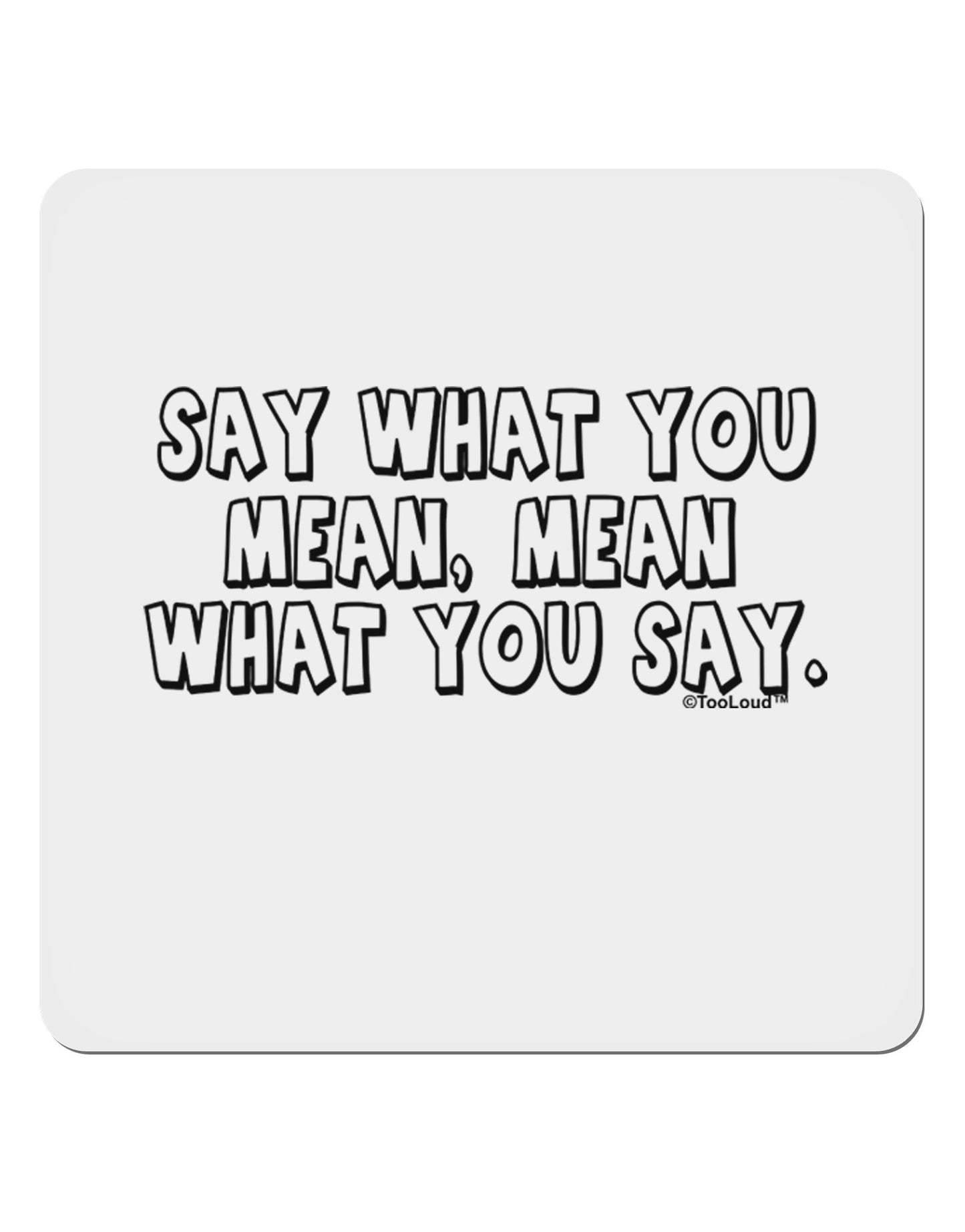 Say What You Mean Text 4x4" Square Sticker 4 Pieces-Stickers-TooLoud-White-Davson Sales