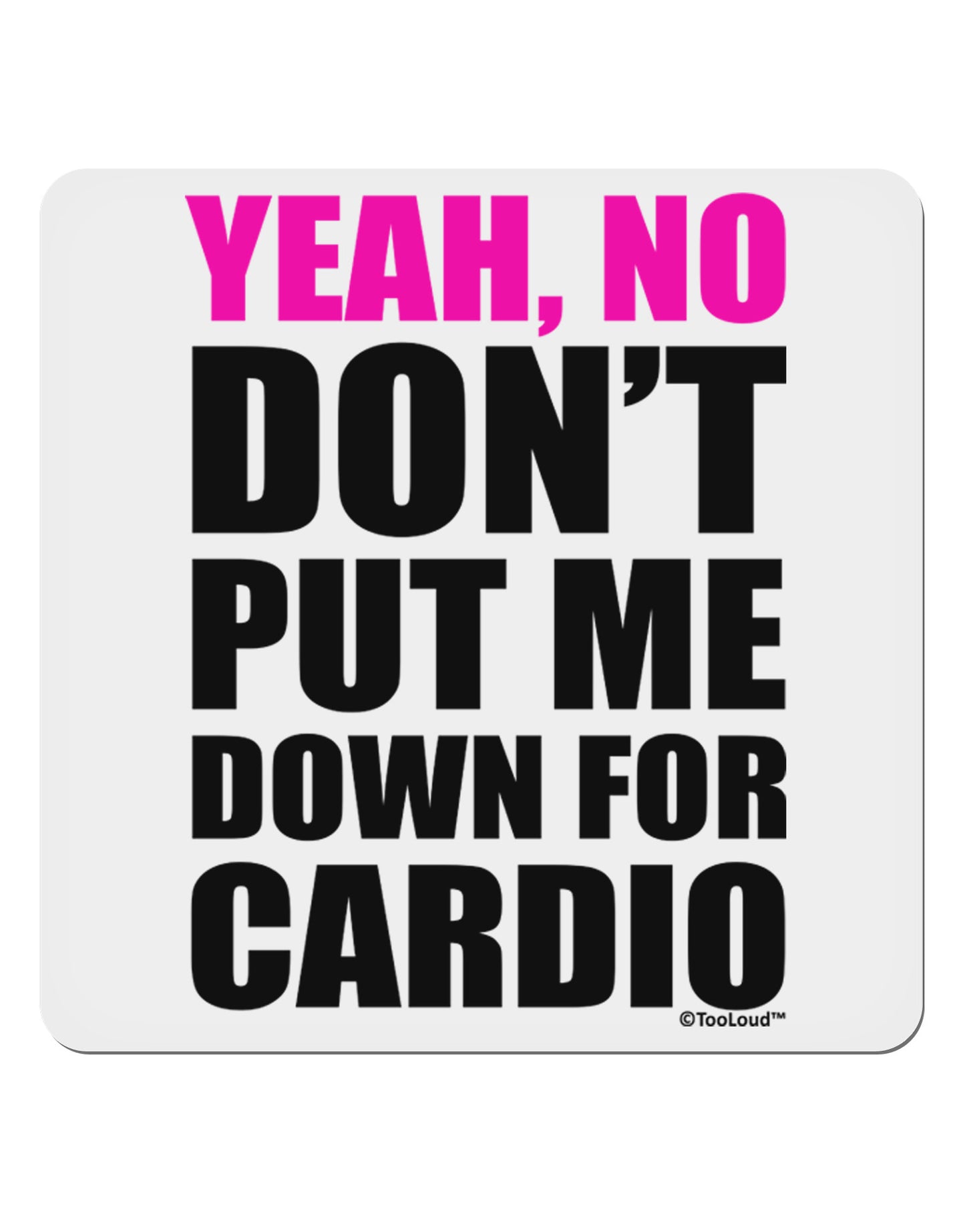 Yeah No Don't Put Me Down For Cardio 4x4" Square Sticker 4 Pieces-Stickers-TooLoud-White-Davson Sales