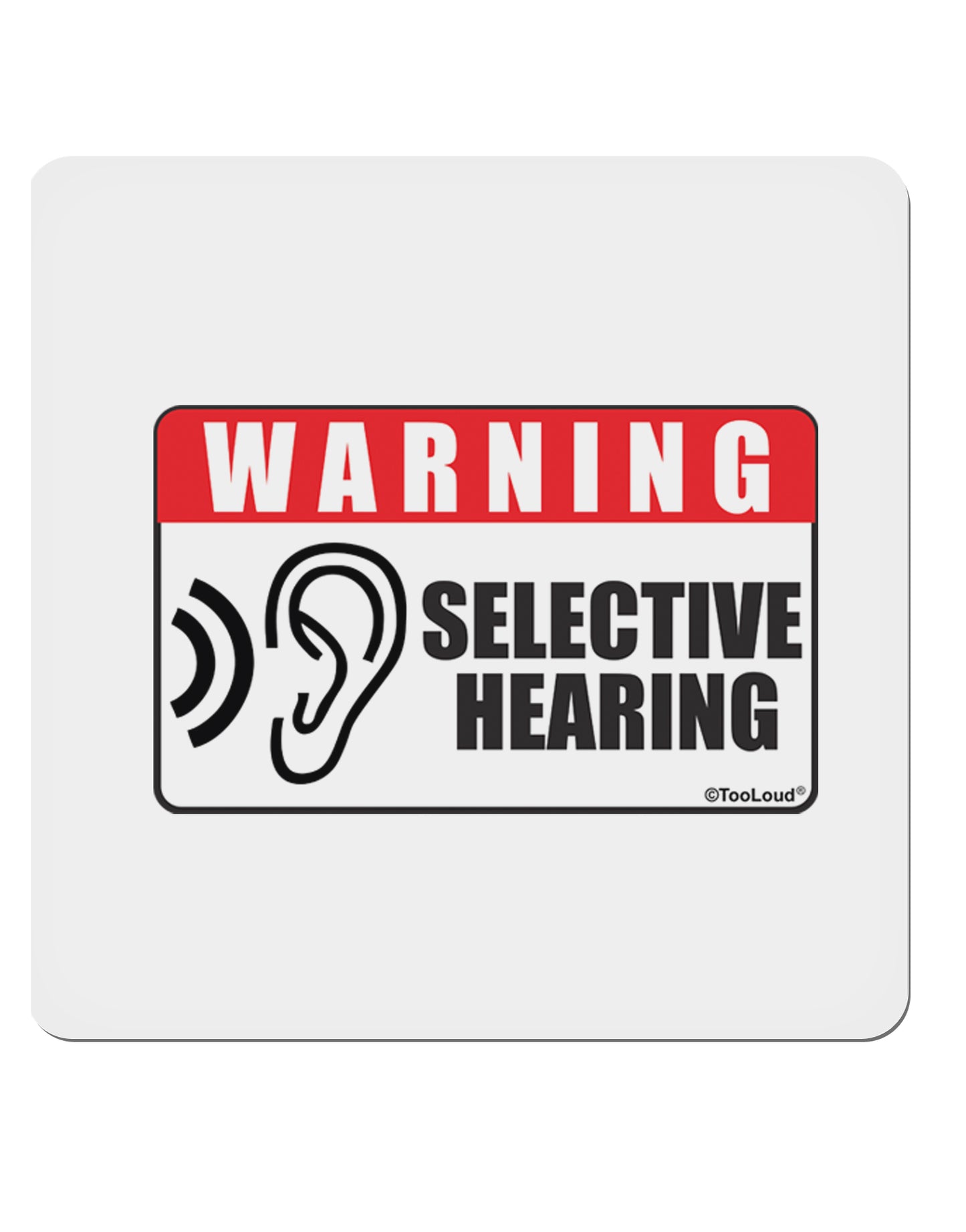 Warning Selective Hearing Funny 4x4" Square Sticker-Stickers-TooLoud-1-Davson Sales