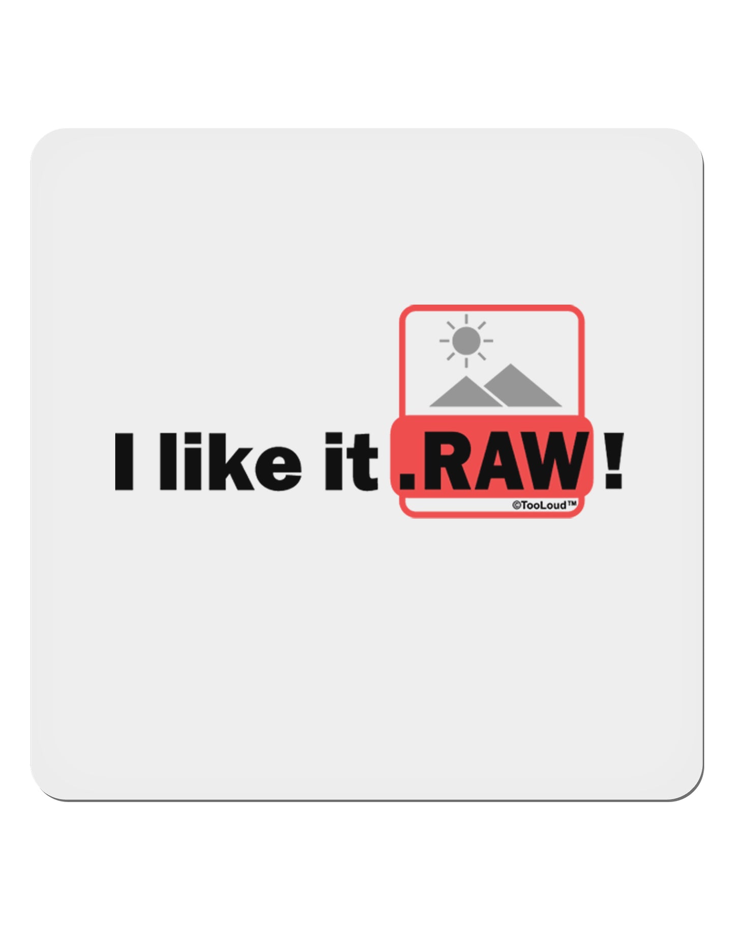 I Like It RAW 4x4" Square Sticker-Stickers-TooLoud-1-Davson Sales