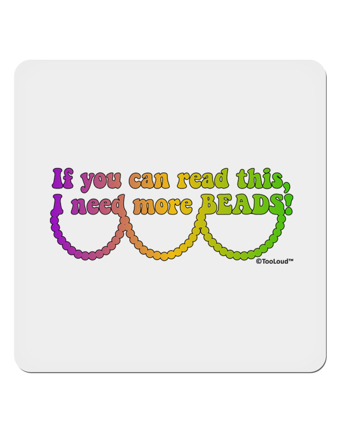 If You Can Read This I Need More Beads - Mardi Gras 4x4" Square Sticker 4 Pieces-Stickers-TooLoud-White-Davson Sales
