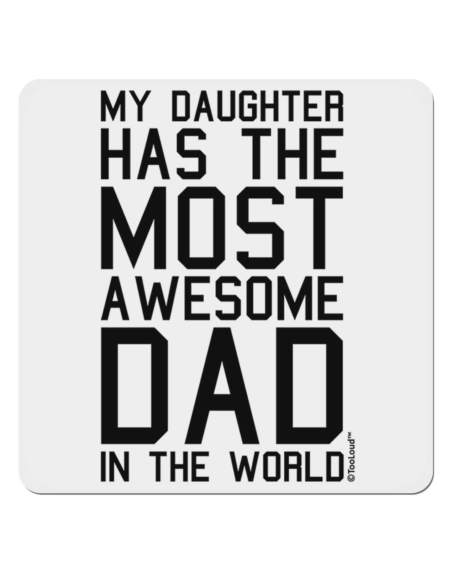 My Daughter Has the Most Awesome Dad in the World 4x4" Square Sticker 4 Pieces-Stickers-TooLoud-White-Davson Sales