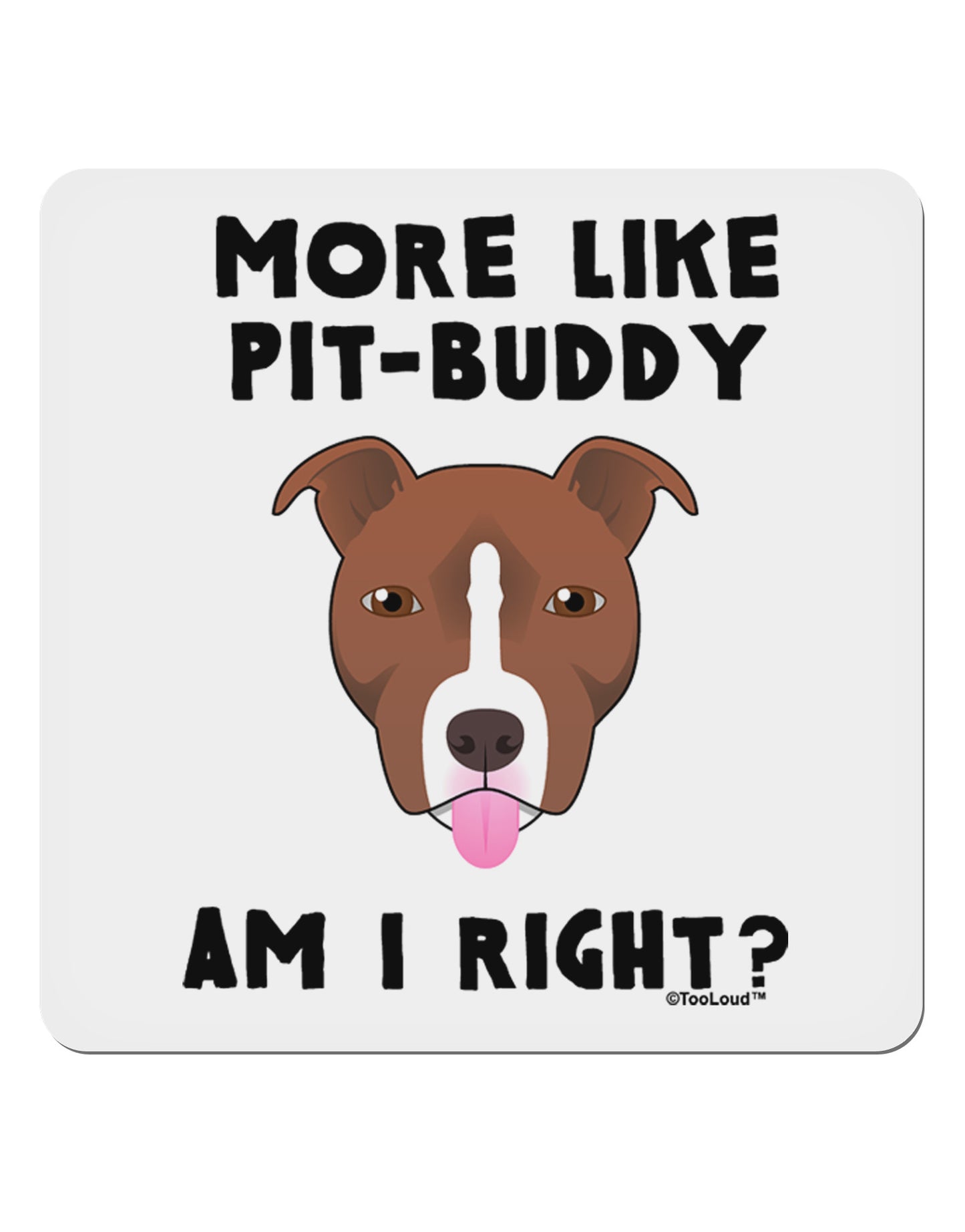 More Like Pit Buddy 4x4" Square Sticker-Stickers-TooLoud-1-Davson Sales