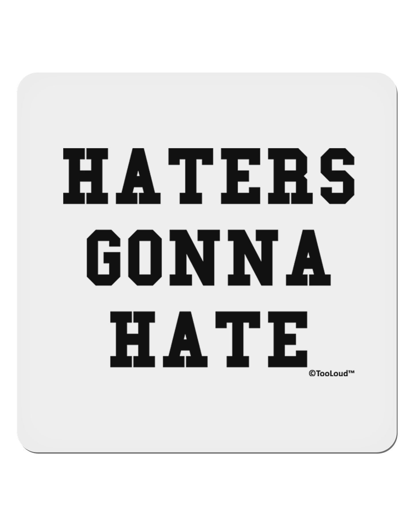 Haters Gonna Hate 4x4" Square Sticker 4 Pieces-Stickers-TooLoud-White-Davson Sales