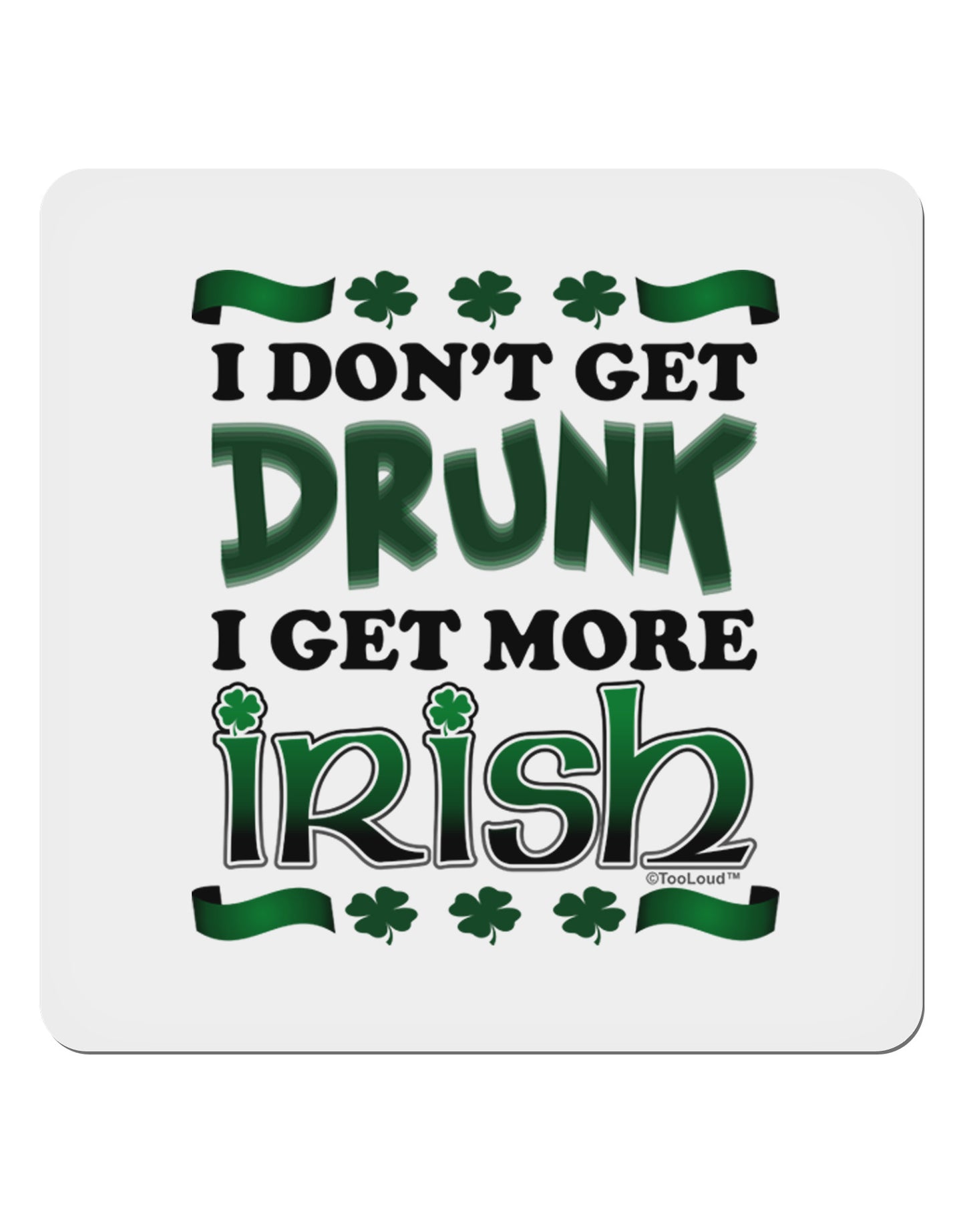 I Don't Get Drunk - Irish 4x4" Square Sticker-Stickers-TooLoud-1-Davson Sales
