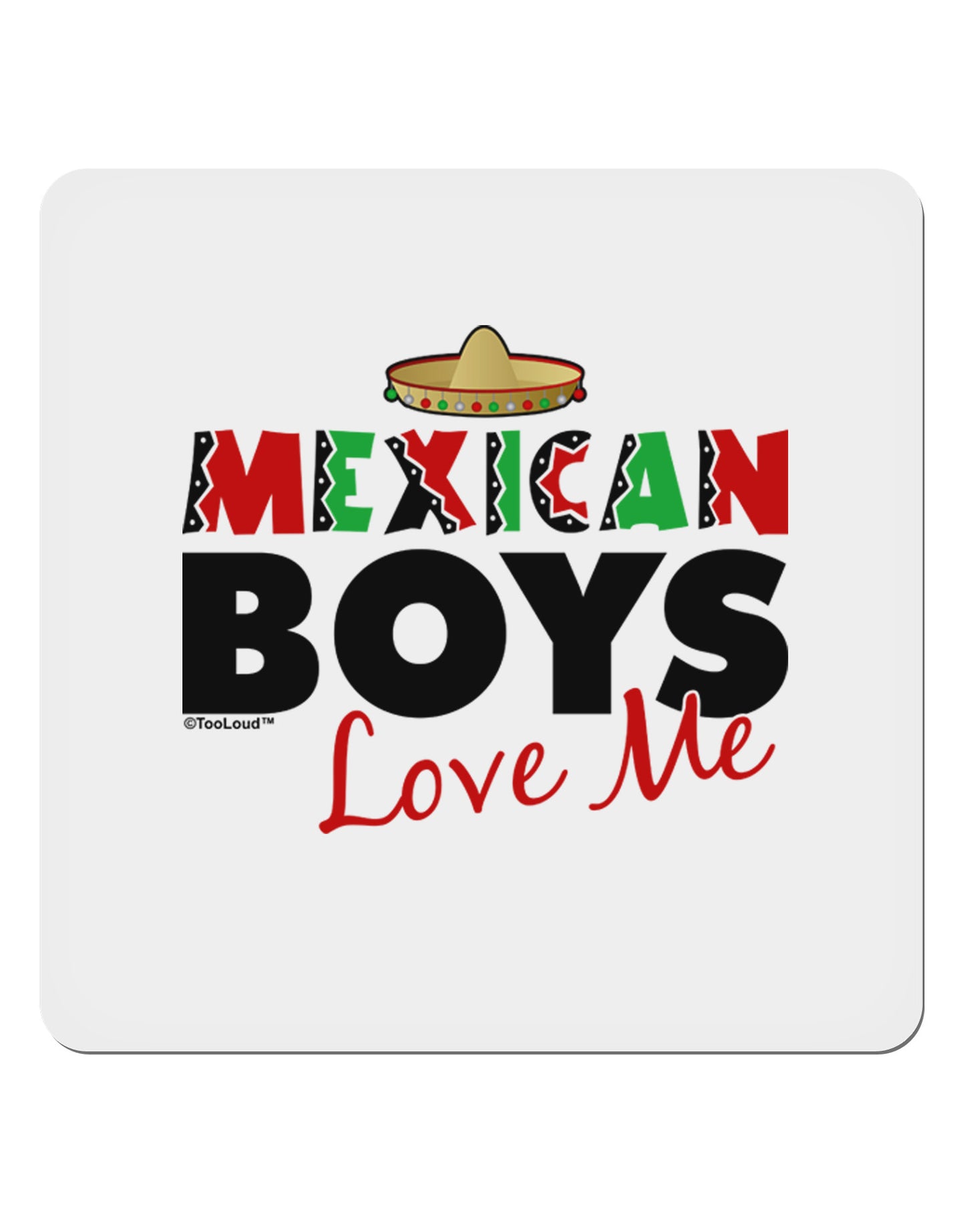 Mexican Boys Love Me 4x4" Square Sticker-Stickers-TooLoud-1-Davson Sales
