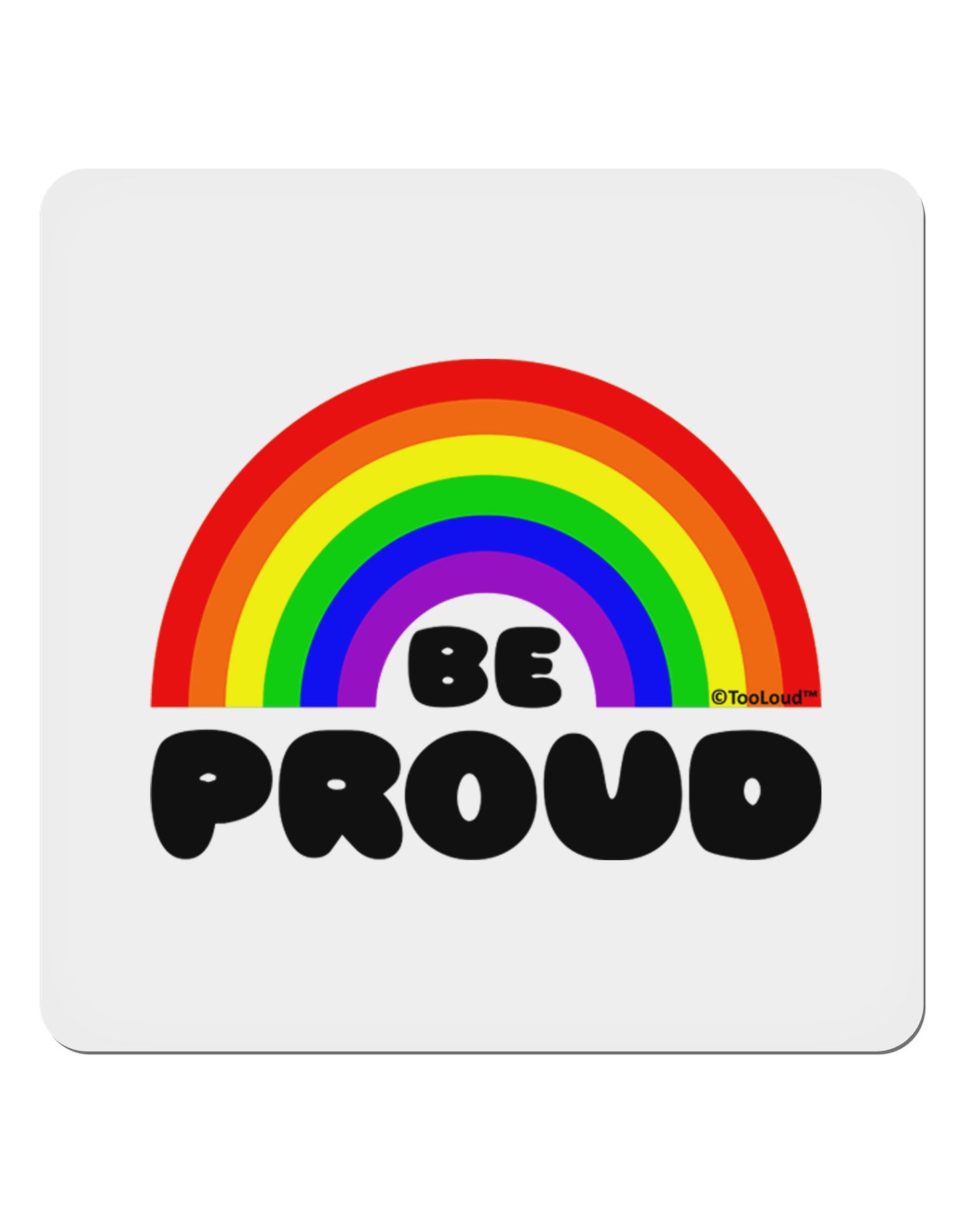 TooLoud Rainbow - Be Proud Gay Pride 4x4" Square Sticker 4 Pieces-Stickers-TooLoud-White-Davson Sales