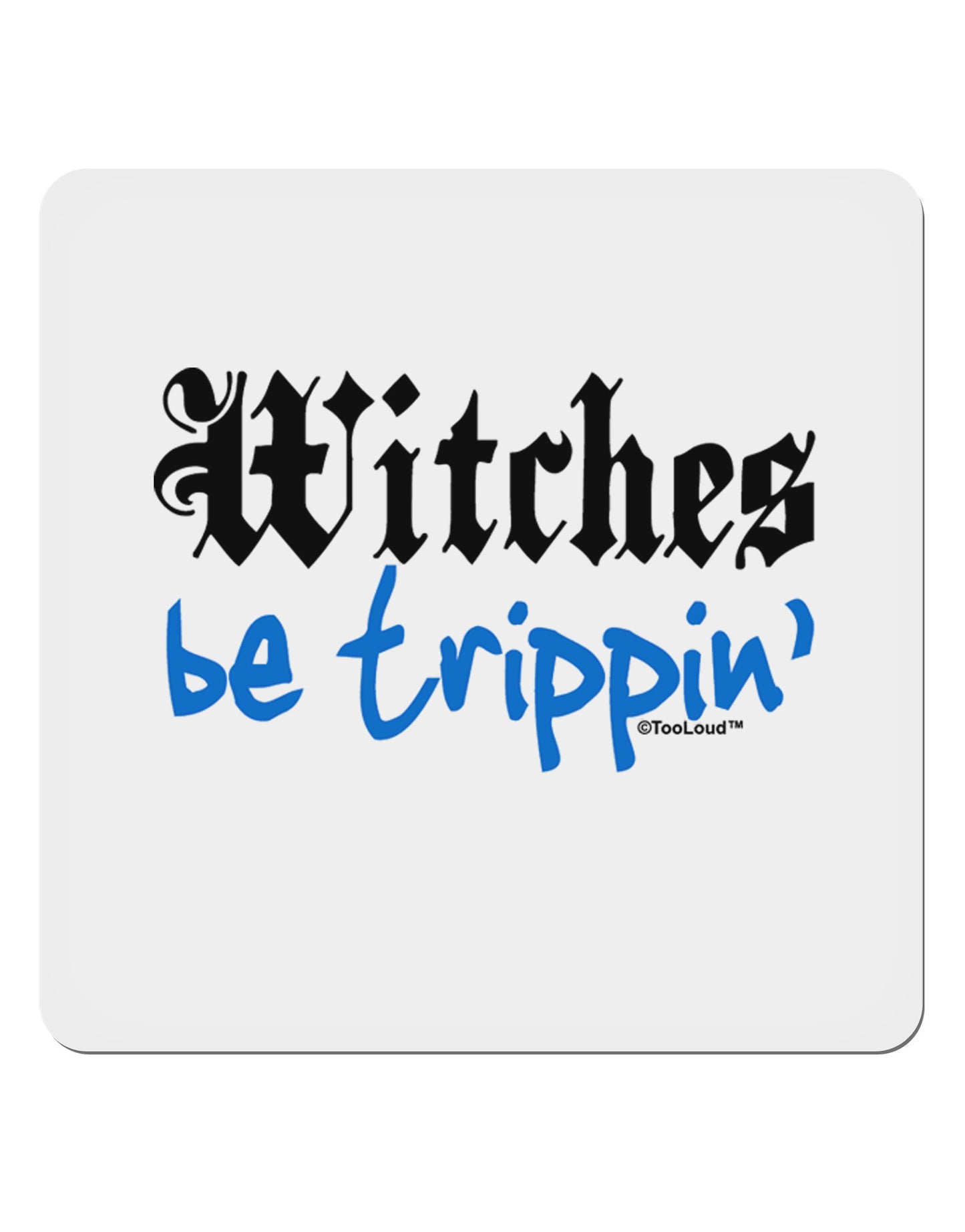 Witches Be Trippin Blue 4x4" Square Sticker 4 Pieces-Stickers-TooLoud-White-Davson Sales