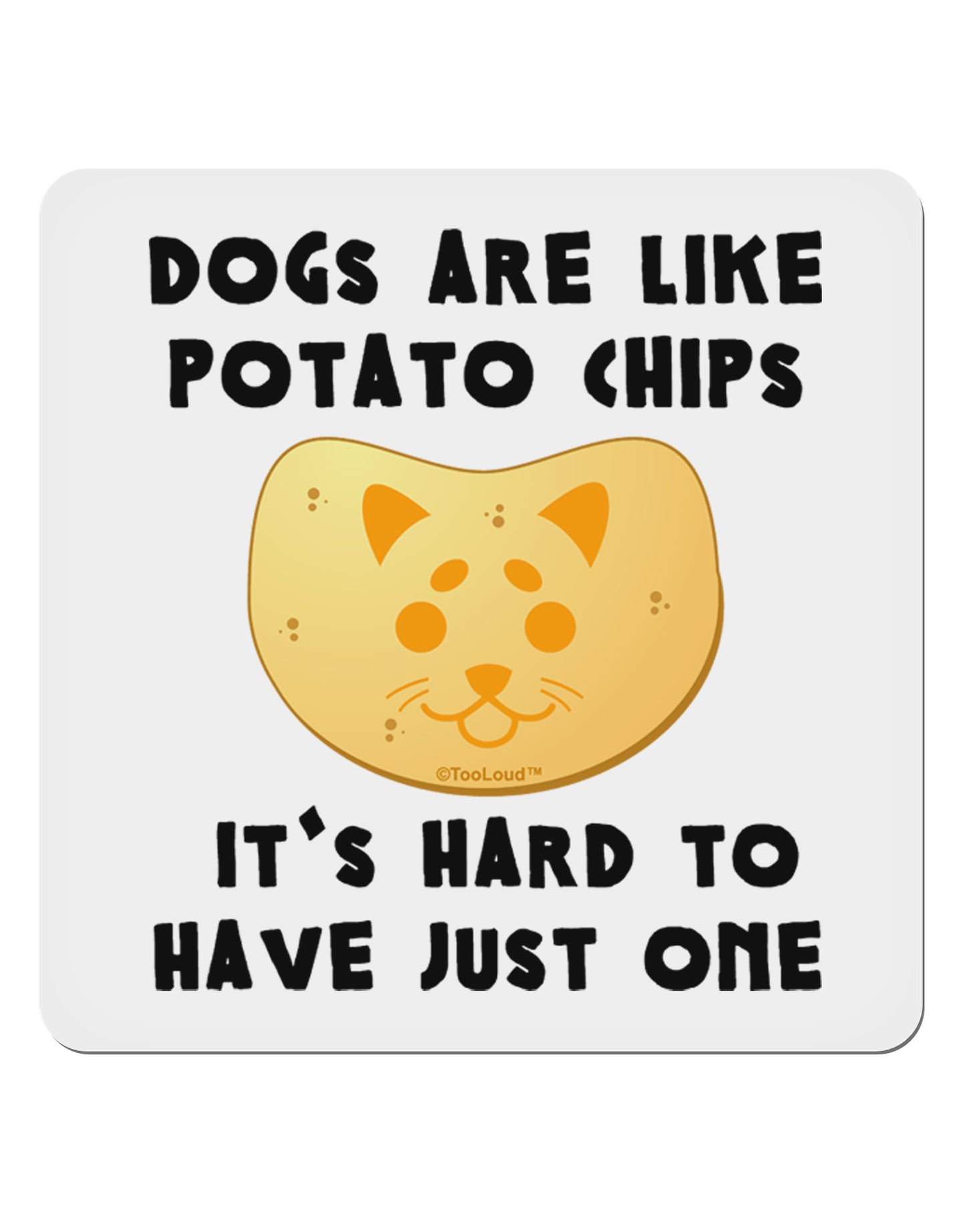 Dogs Are Like Potato Chips 4x4" Square Sticker-Stickers-TooLoud-1-Davson Sales