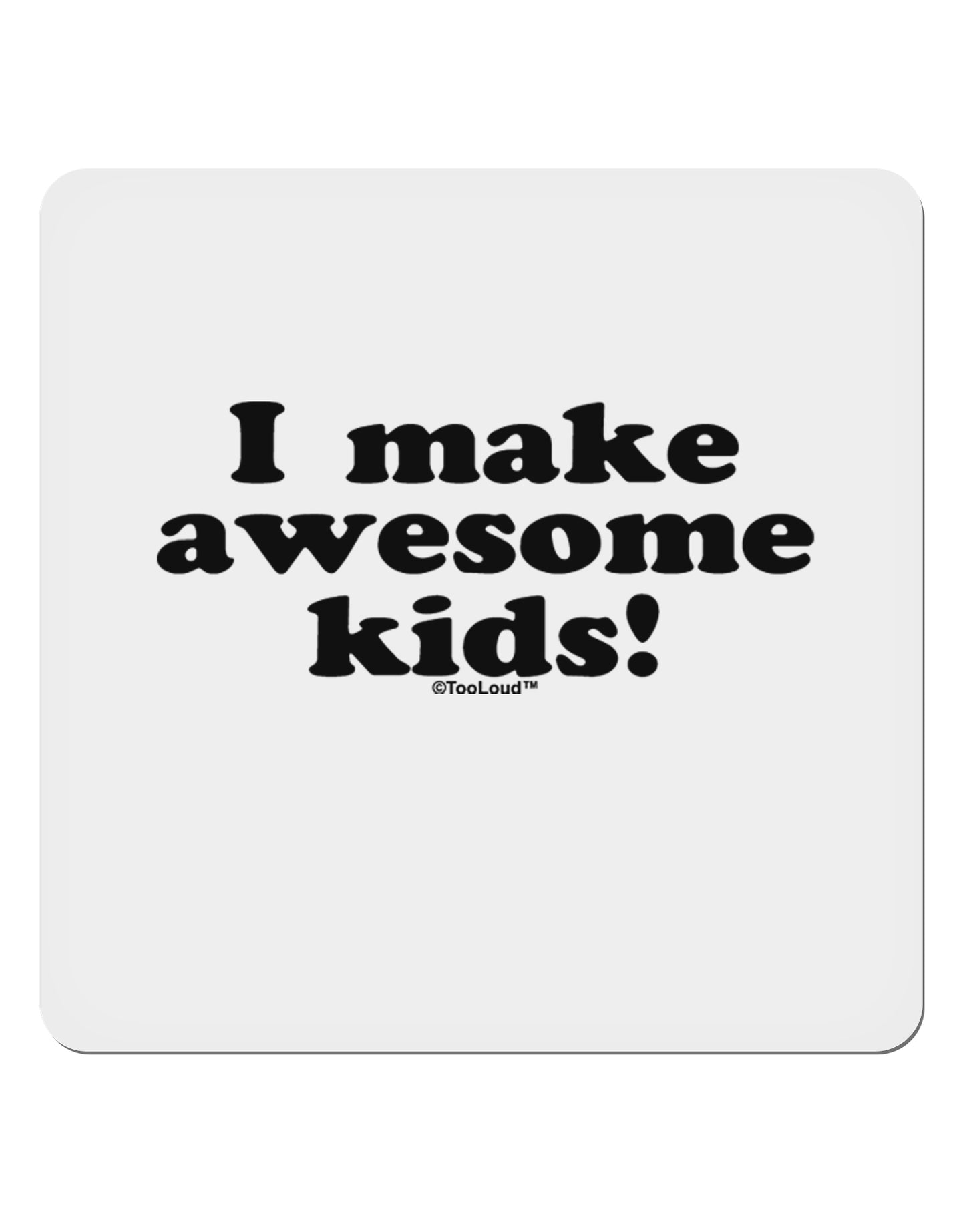 I Make Awesome Kids 4x4" Square Sticker 4 Pieces-Stickers-TooLoud-White-Davson Sales