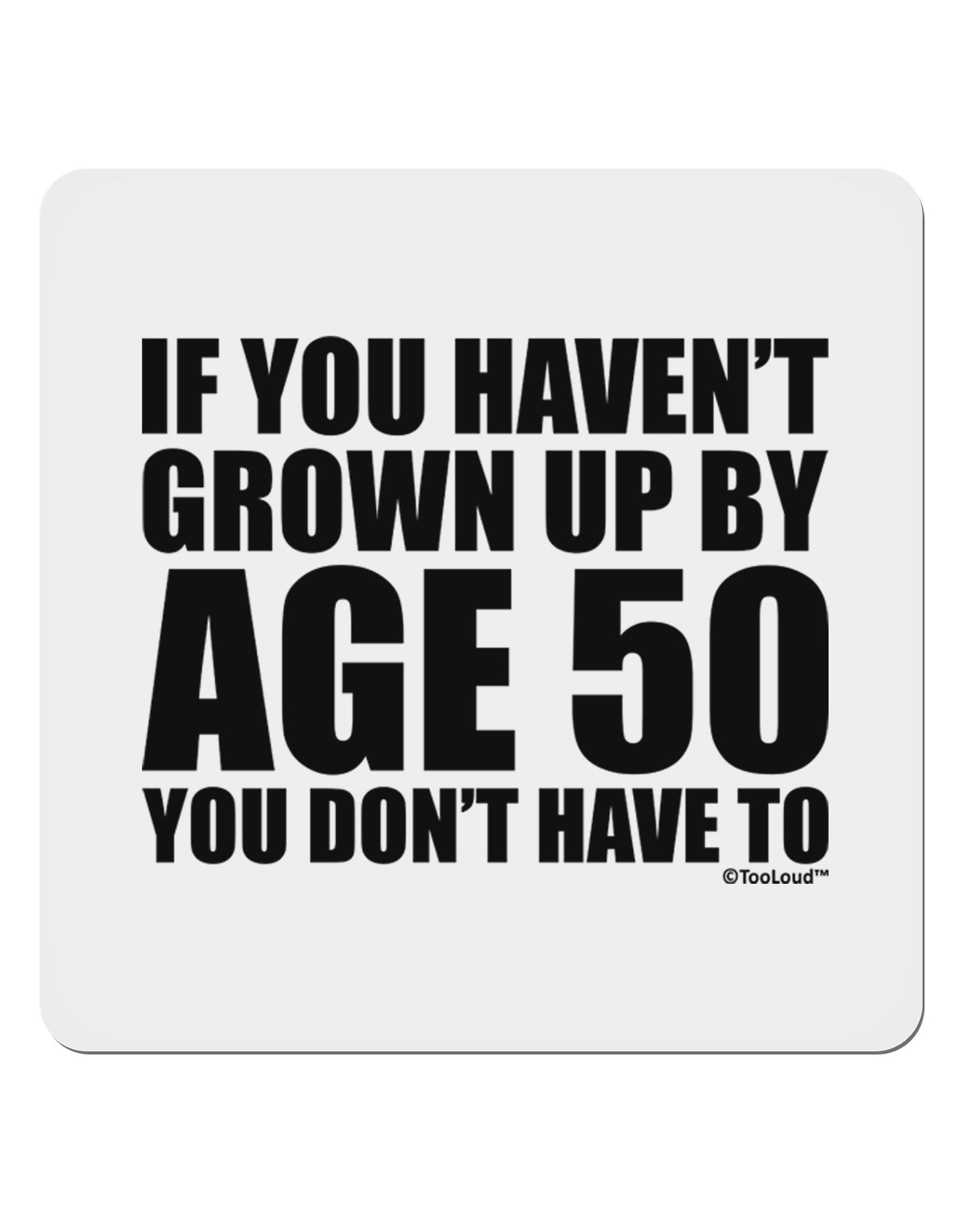 If You Haven't Grown Up By Age 50 4x4" Square Sticker 4 Pieces-Stickers-TooLoud-White-Davson Sales