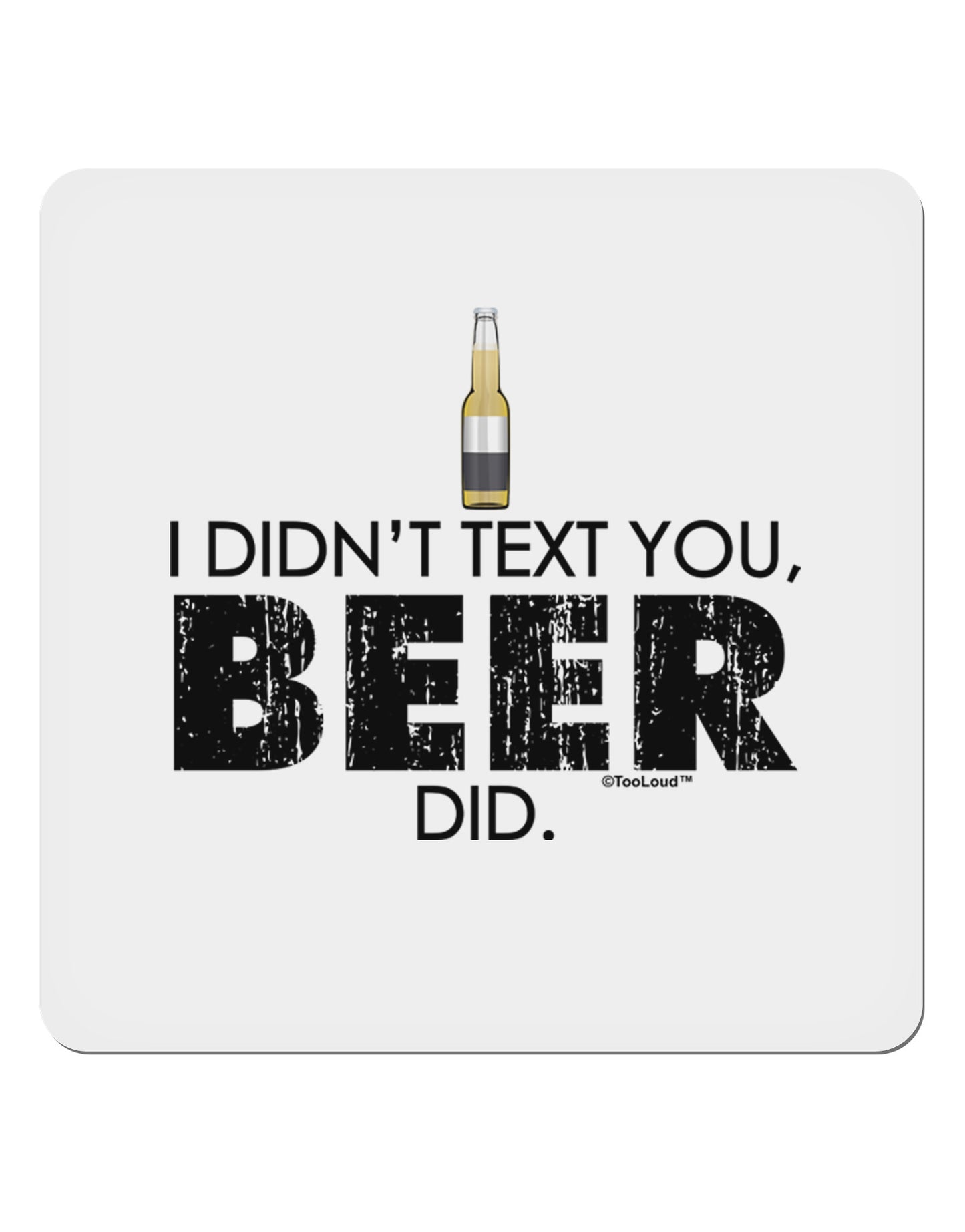 I Didn't Text You - Beer 4x4" Square Sticker-Stickers-TooLoud-1-Davson Sales