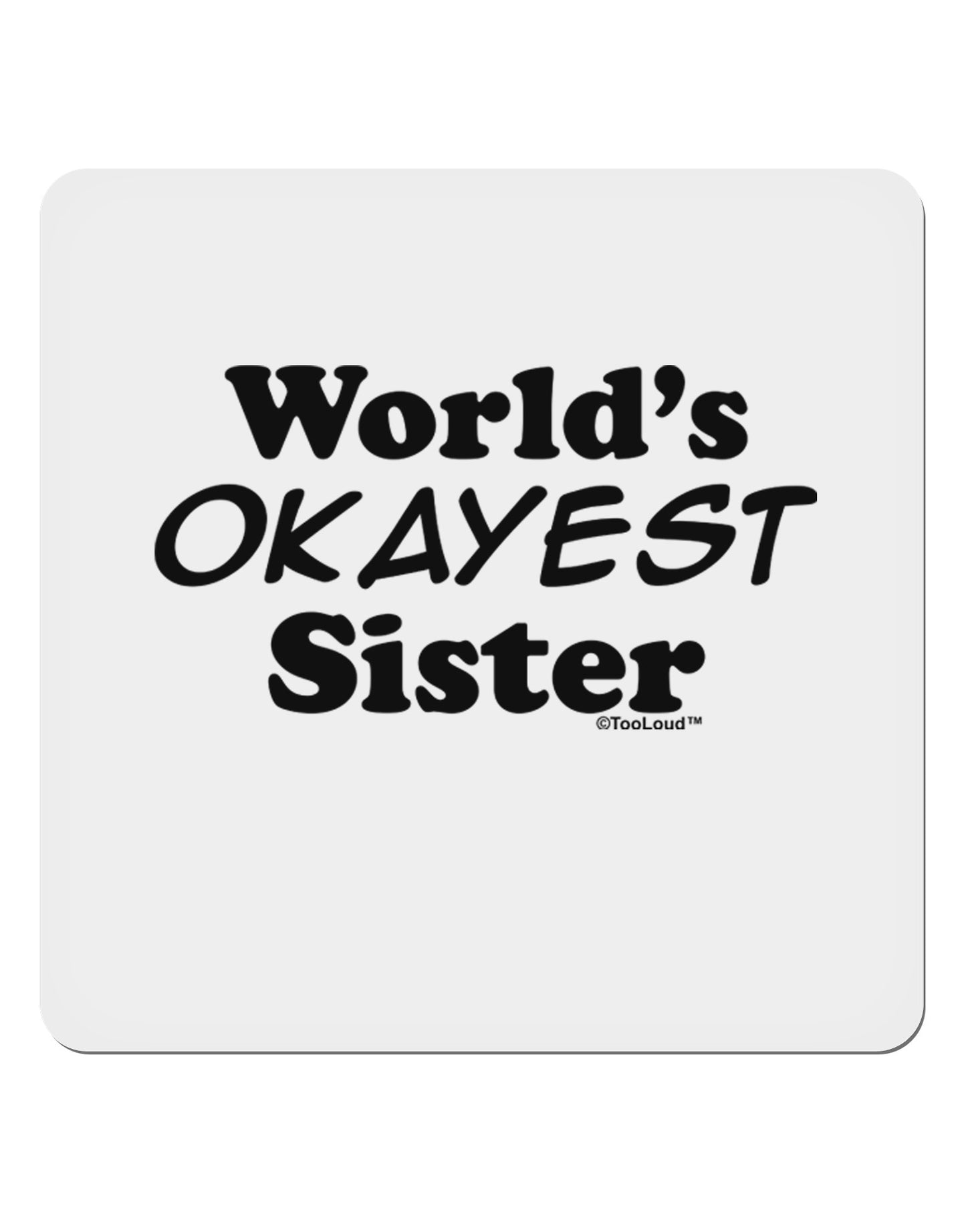 World's Okayest Sister Text 4x4" Square Sticker 4 Pieces-Stickers-TooLoud-White-Davson Sales