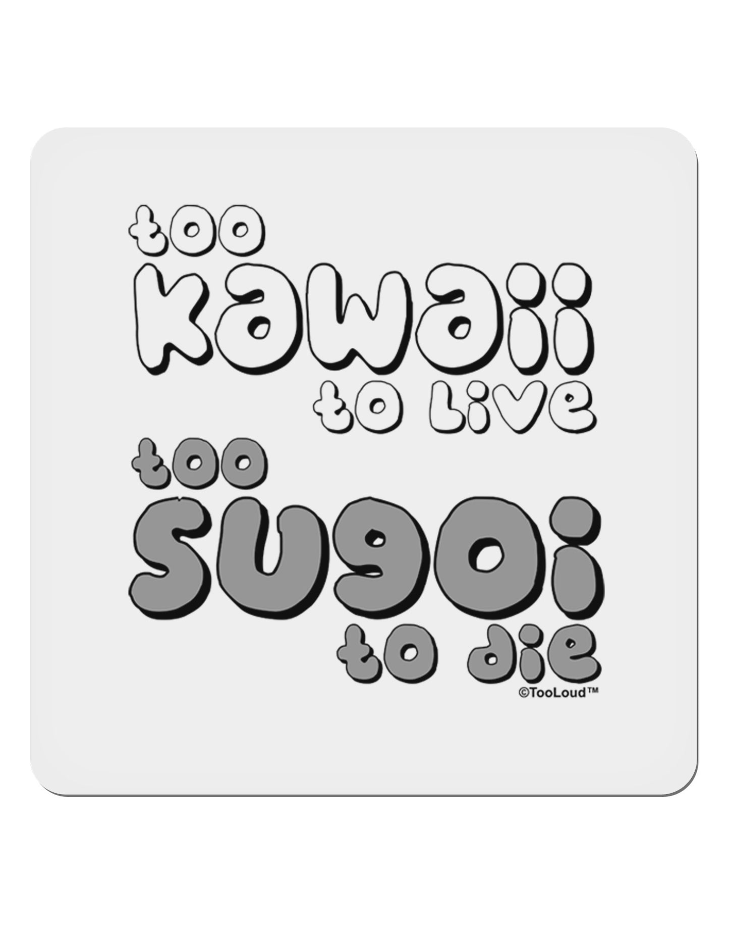 Too Kawaii to Live - B&W 4x4" Square Sticker 4 Pieces-Stickers-TooLoud-White-Davson Sales