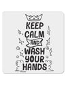 Keep Calm and Wash Your Hands 4x4 Inch Square Stickers - 4 Pieces