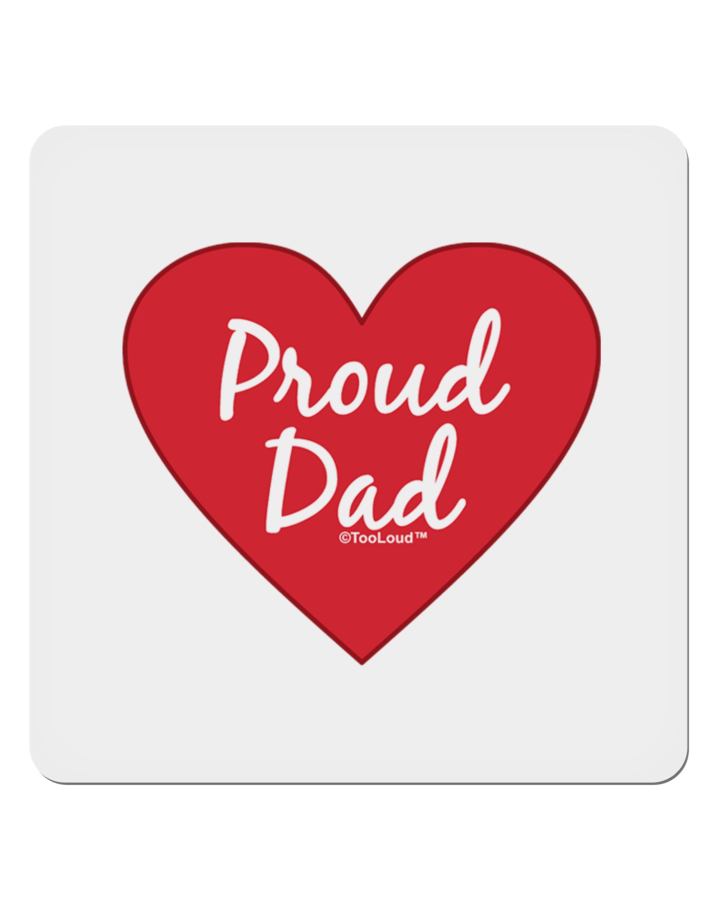 Proud Dad Heart 4x4" Square Sticker 4 Pieces-Stickers-TooLoud-White-Davson Sales