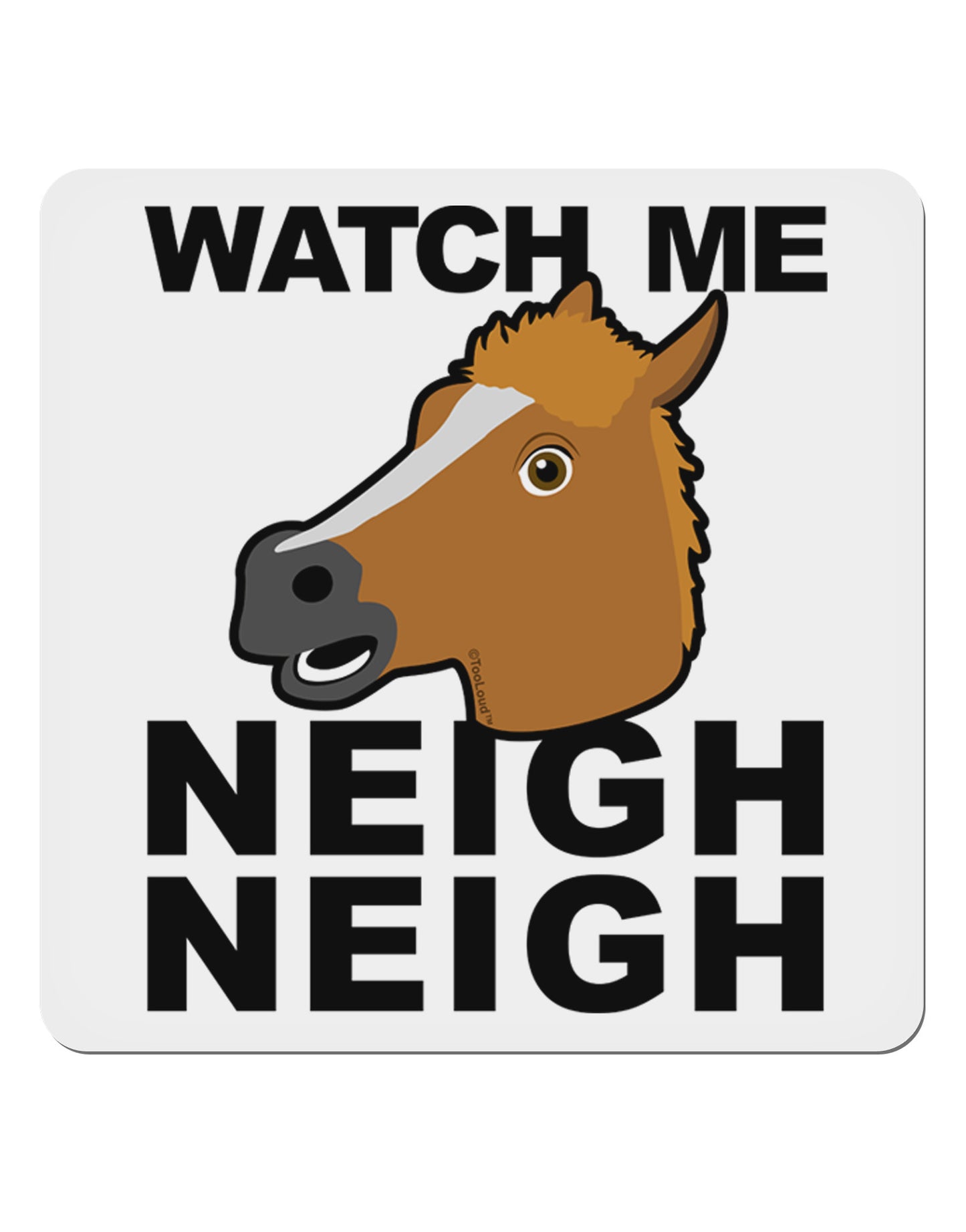 Watch Me Neigh Neigh 4x4" Square Sticker 4 Pieces-Stickers-TooLoud-White-Davson Sales