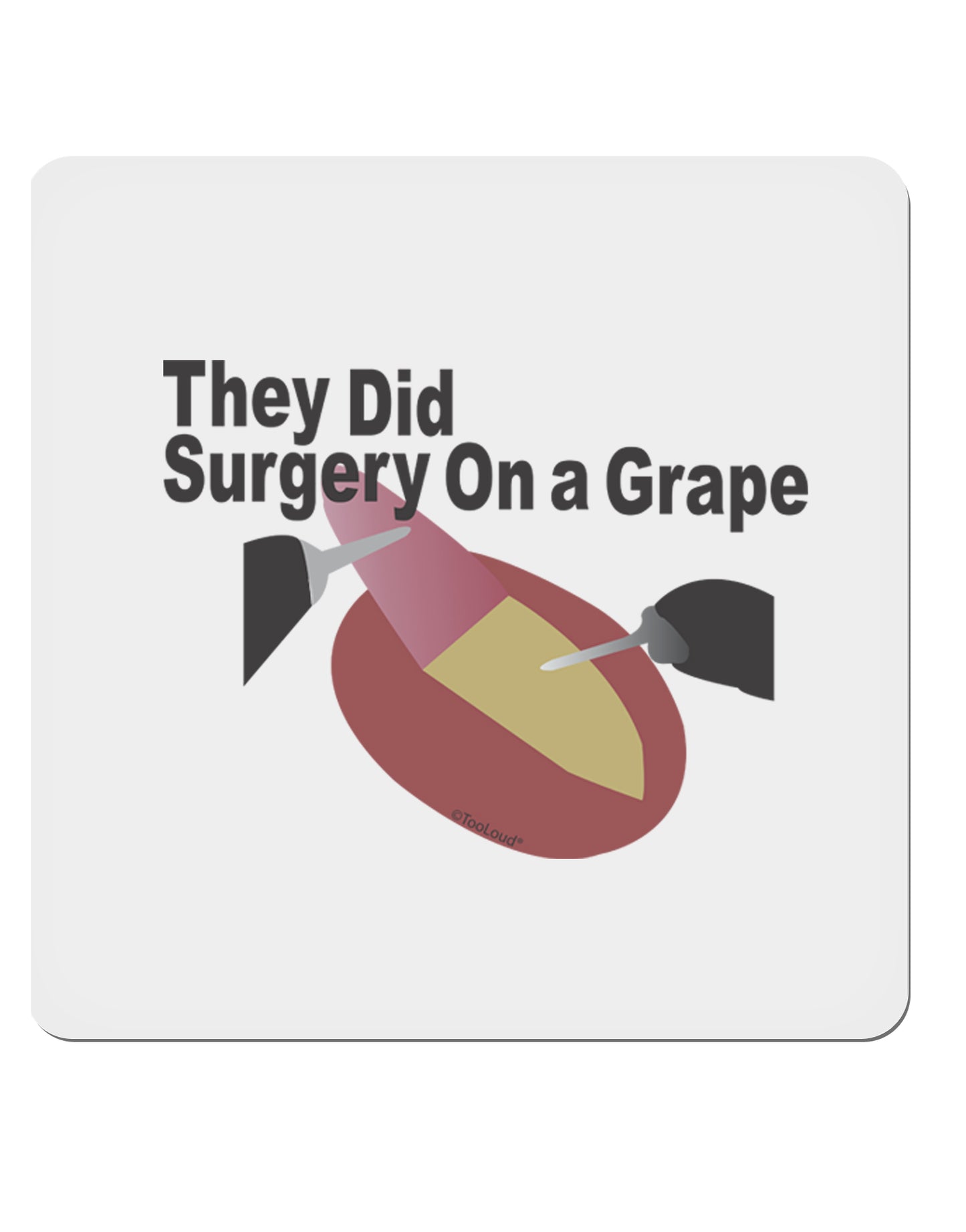 They Did Surgery On a Grape 4x4" Square Sticker-Stickers-TooLoud-1-Davson Sales