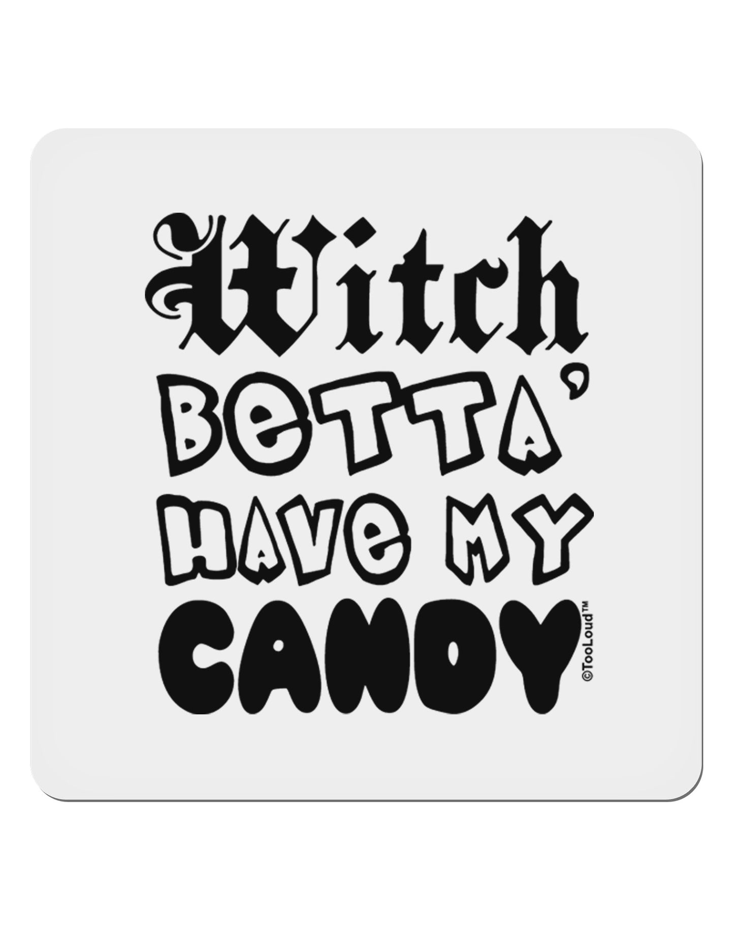 Witch Betta Have My Candy 4x4" Square Sticker 4 Pieces-Stickers-TooLoud-White-Davson Sales