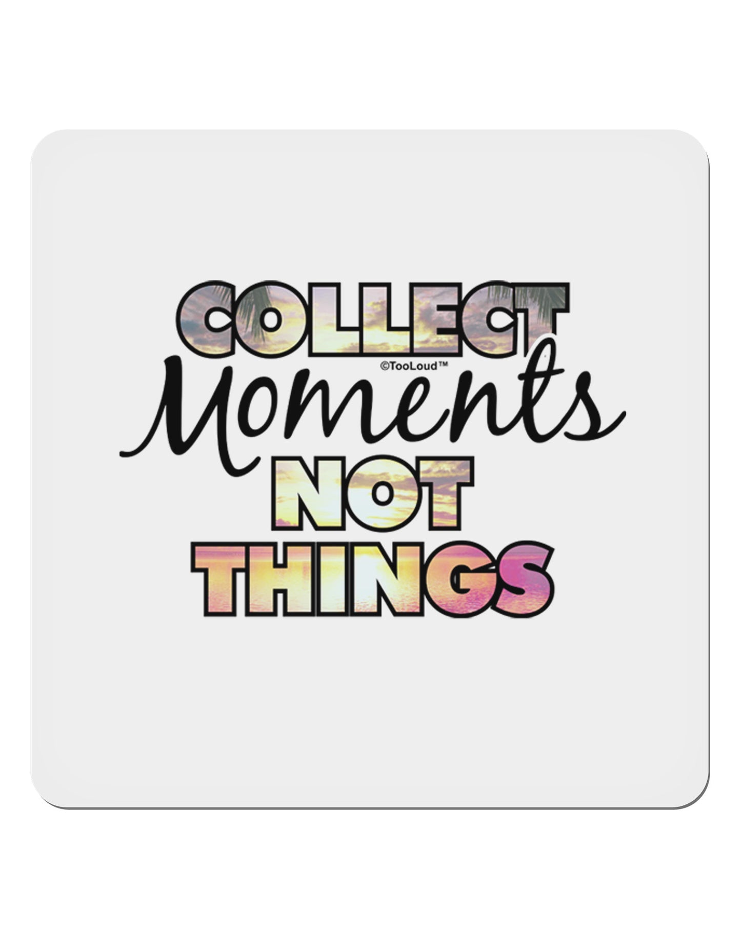 Collect Moments Not Things 4x4" Square Sticker-Stickers-TooLoud-1-Davson Sales