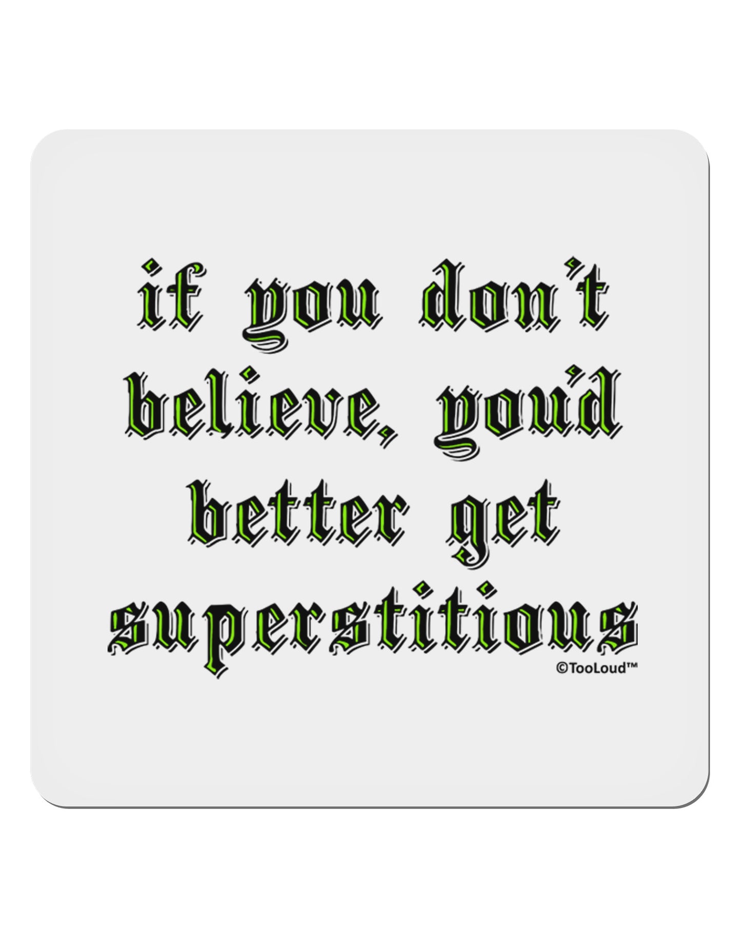 If You Don't Believe You'd Better Get Superstitious 4x4" Square Sticker 4 Pieces-Stickers-TooLoud-White-Davson Sales