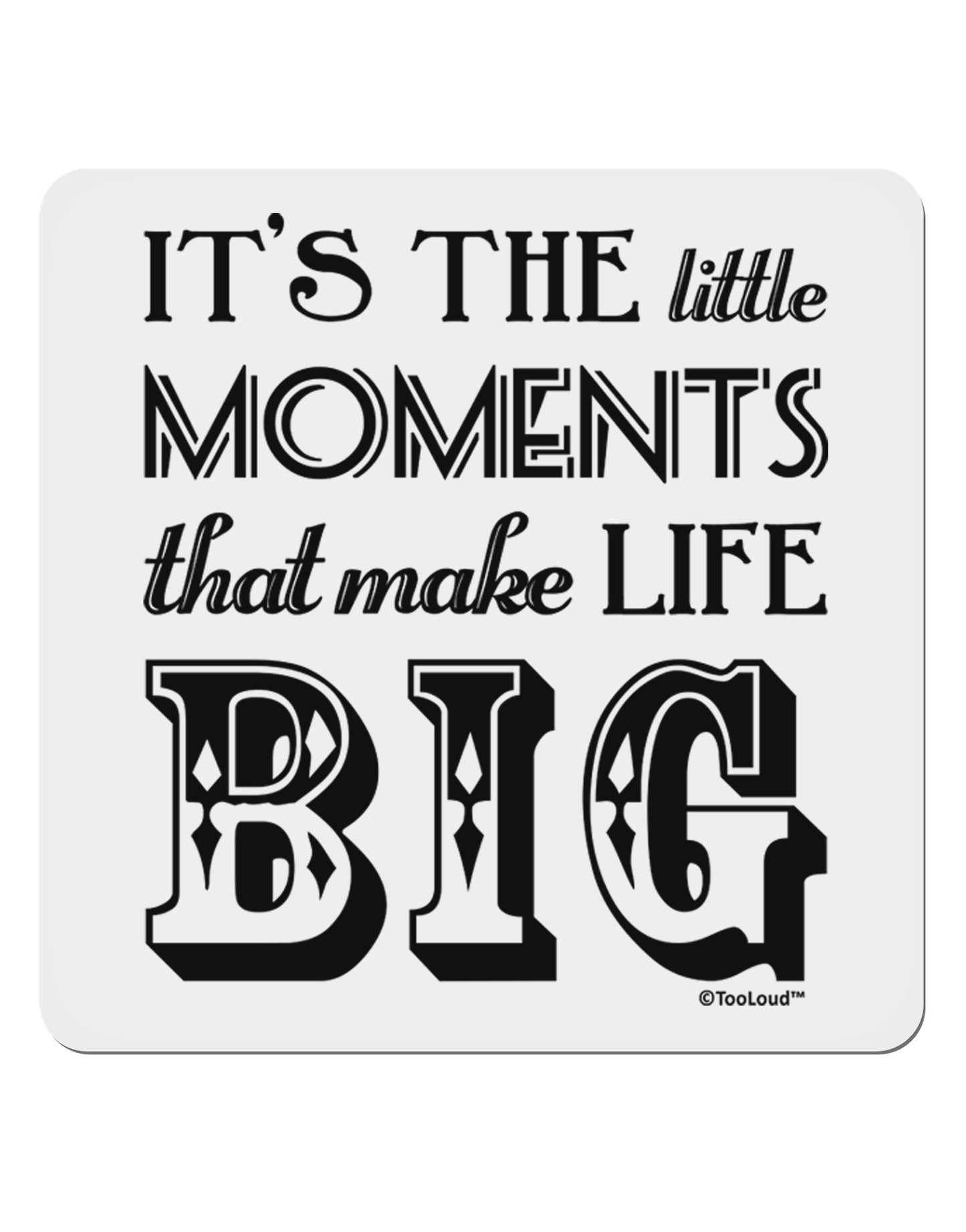 It’s the Little Moments that Make Life Big 4x4" Square Sticker 4 Pieces-Stickers-TooLoud-White-Davson Sales