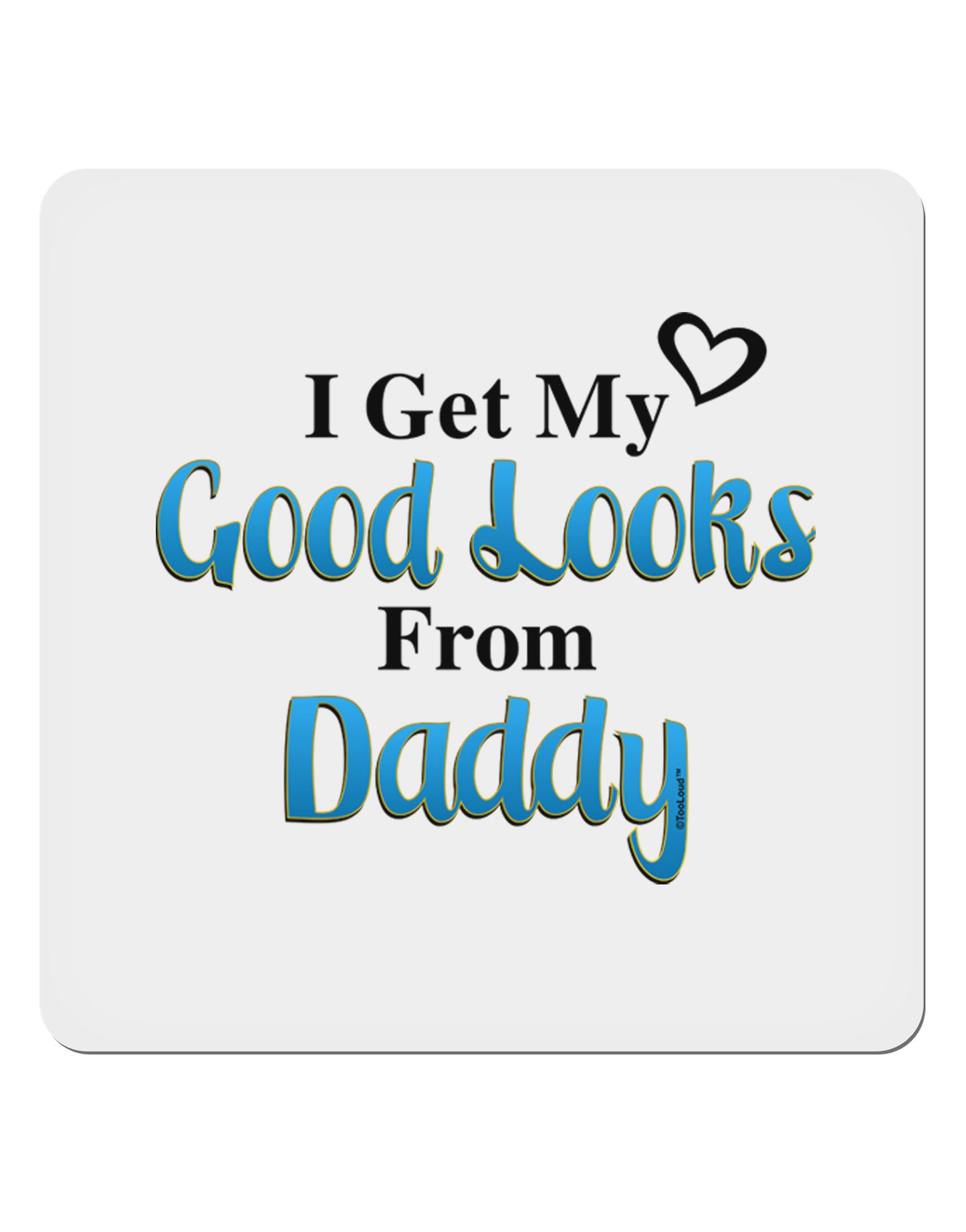 Good Looks From Daddy 4x4" Square Sticker-Stickers-TooLoud-1-Davson Sales