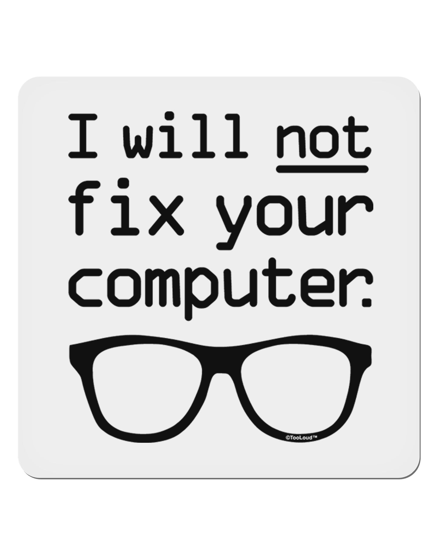 I Will Not Fix Your Computer 4x4" Square Sticker-Stickers-TooLoud-1-Davson Sales