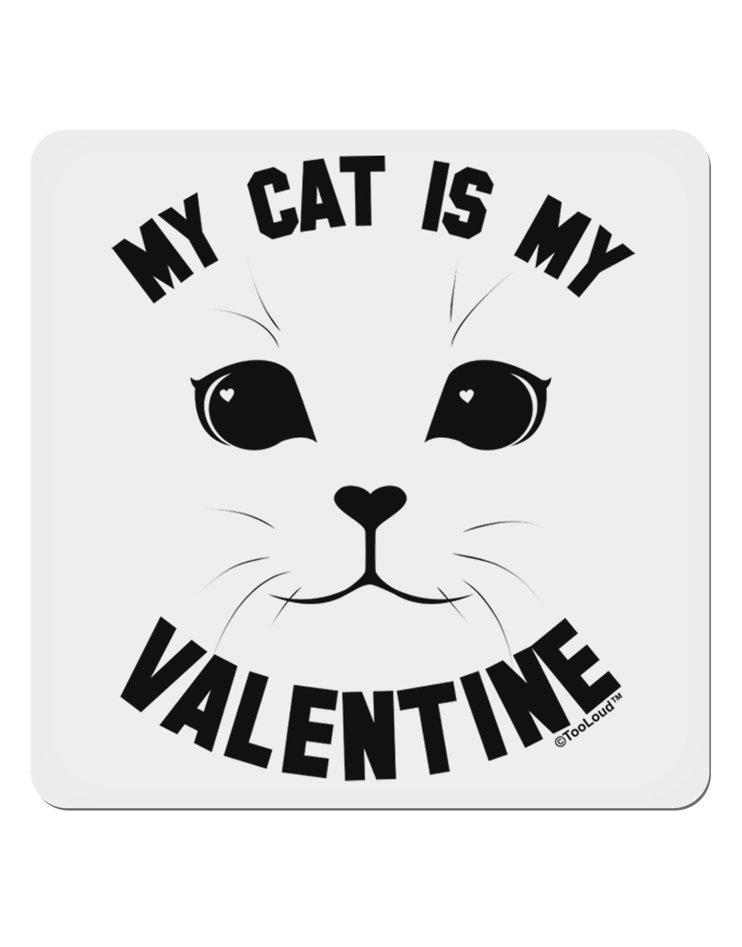 My Cat is my Valentine 4x4" Square Sticker-Stickers-TooLoud-1-Davson Sales